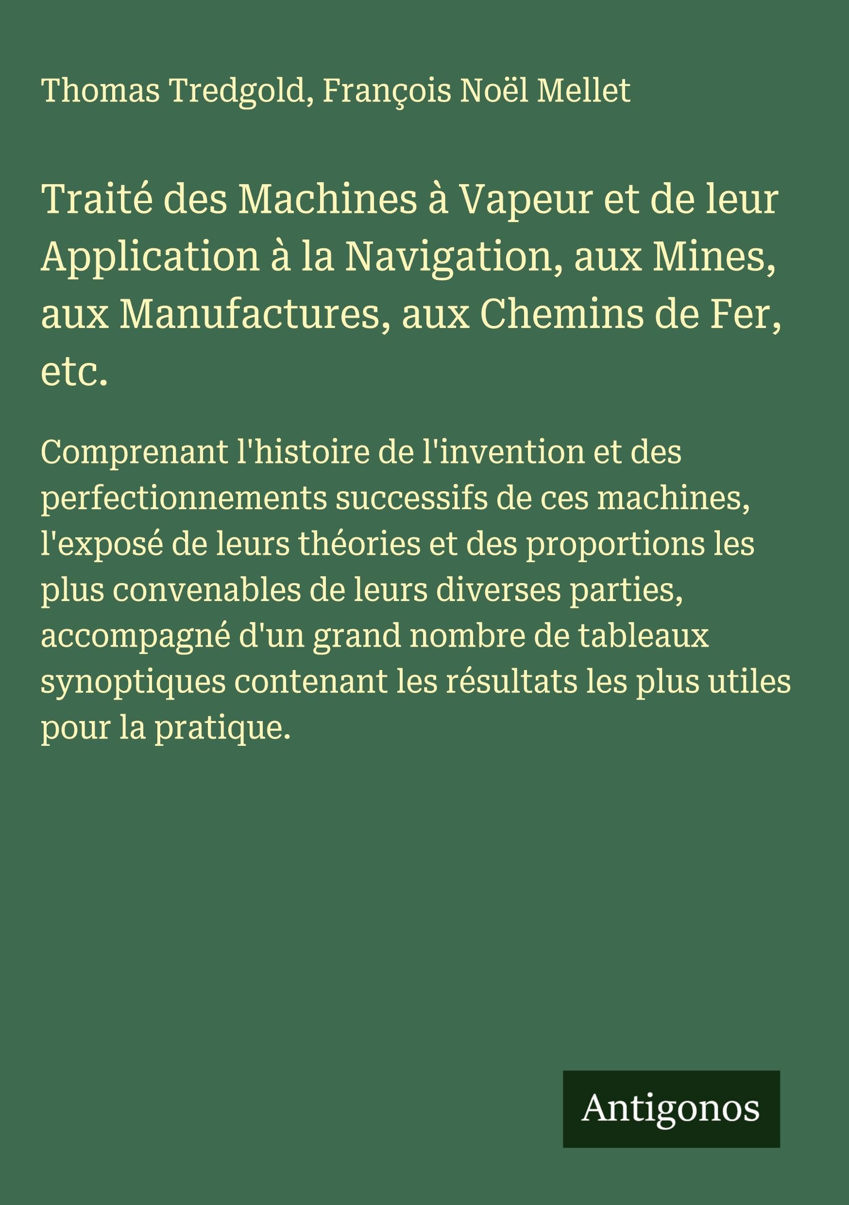 Traité des Machines à Vapeur et de leur Application à la Navigation, aux Mines, aux Manufactures, aux Chemins de Fer, etc. Classics