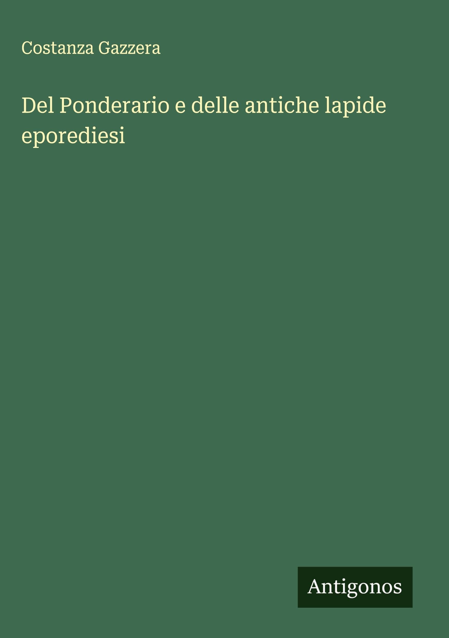 Del Ponderario e delle antiche lapide eporediesi Classics