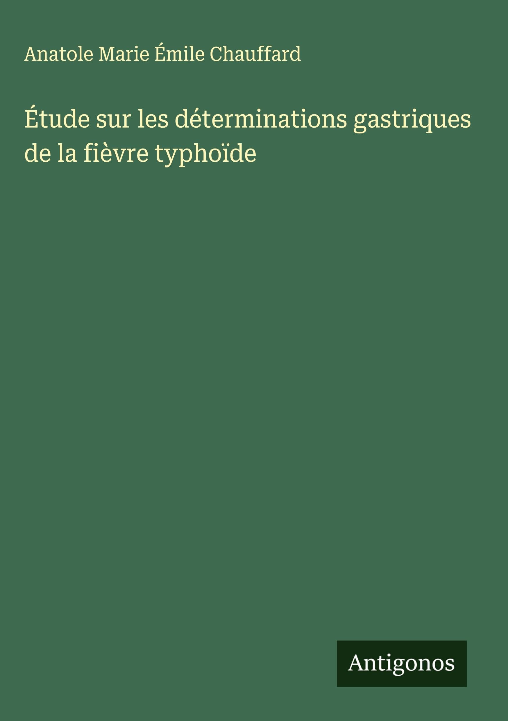 Étude sur les déterminations gastriques de la fièvre typhoïde Classics