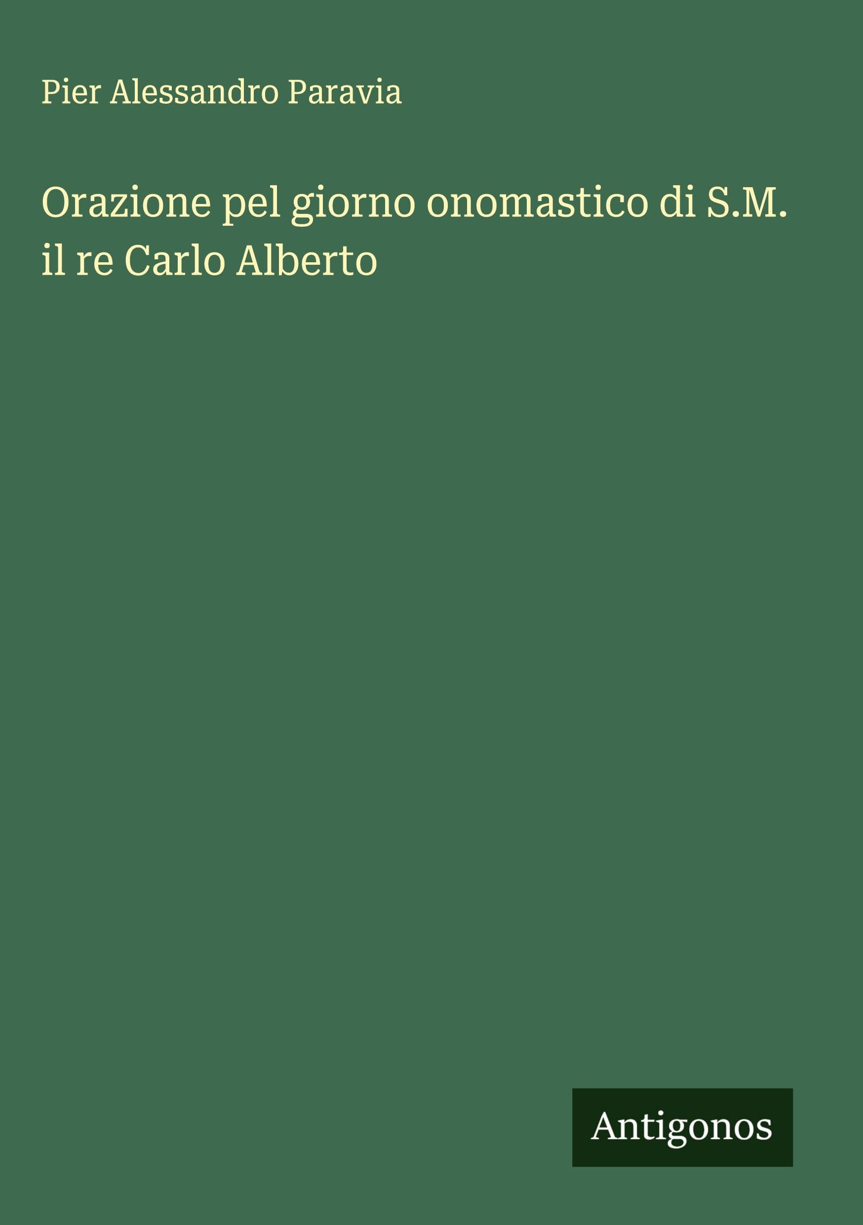 Orazione pel giorno onomastico di S.M. il re Carlo Alberto Classics