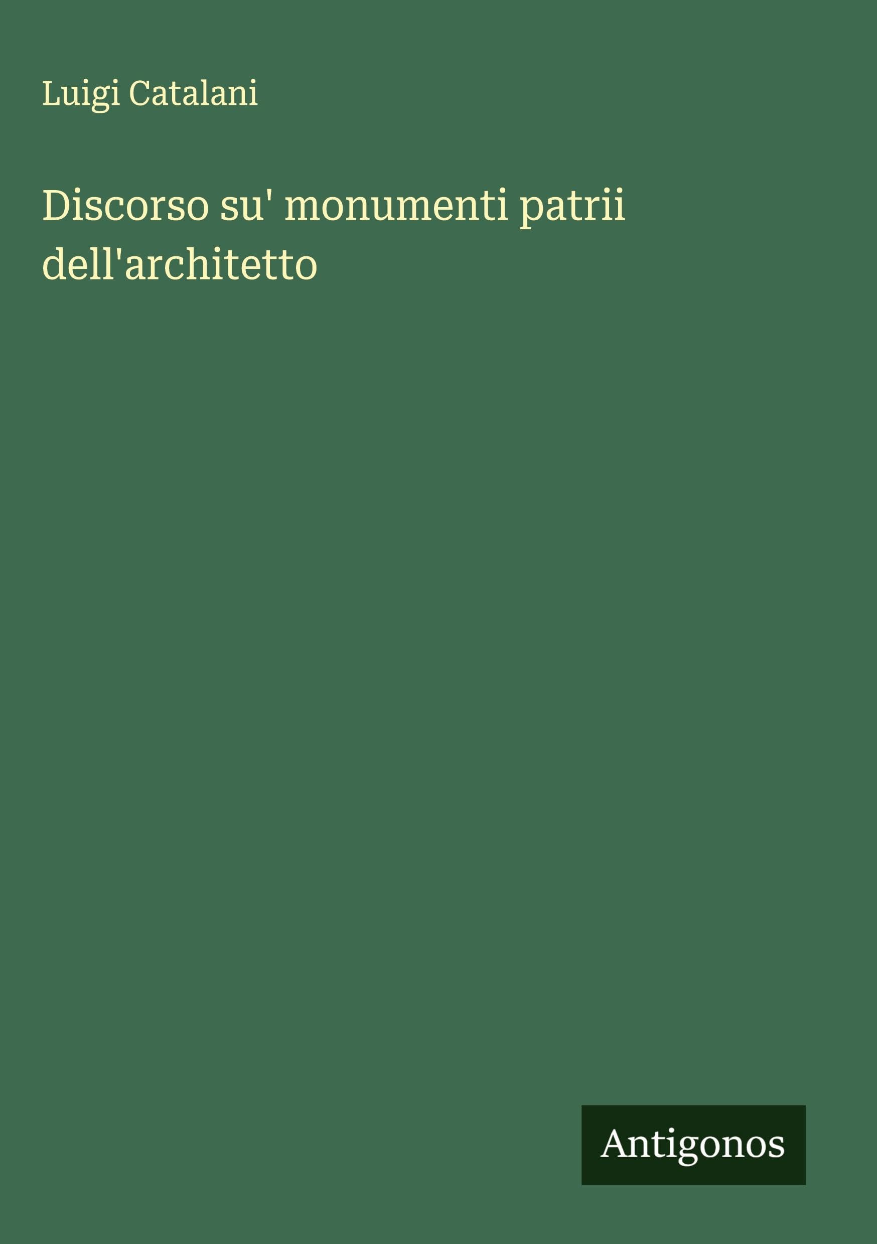 Discorso su' monumenti patrii dell'architetto Classics