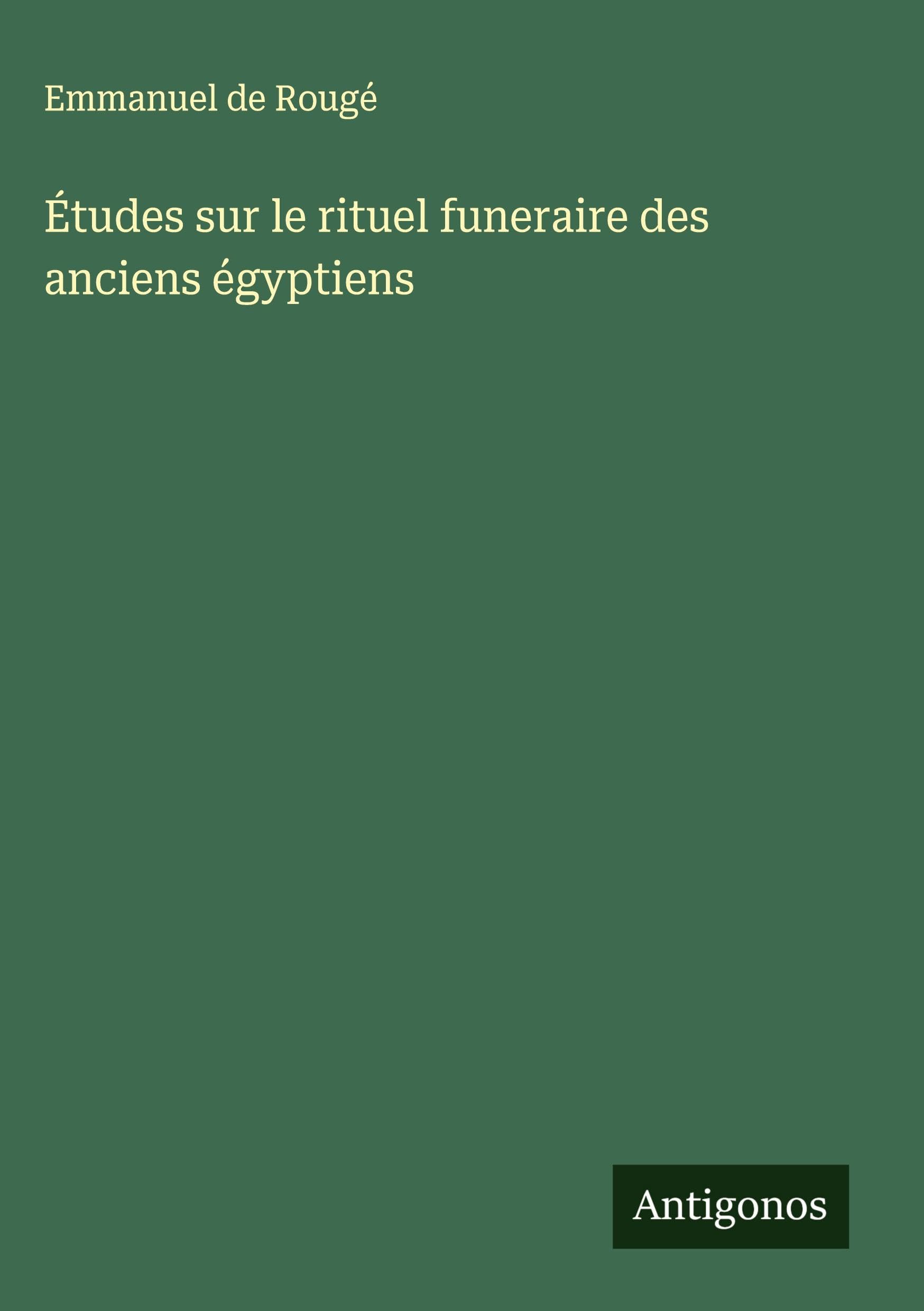 Études sur le rituel funeraire des anciens égyptiens Classics