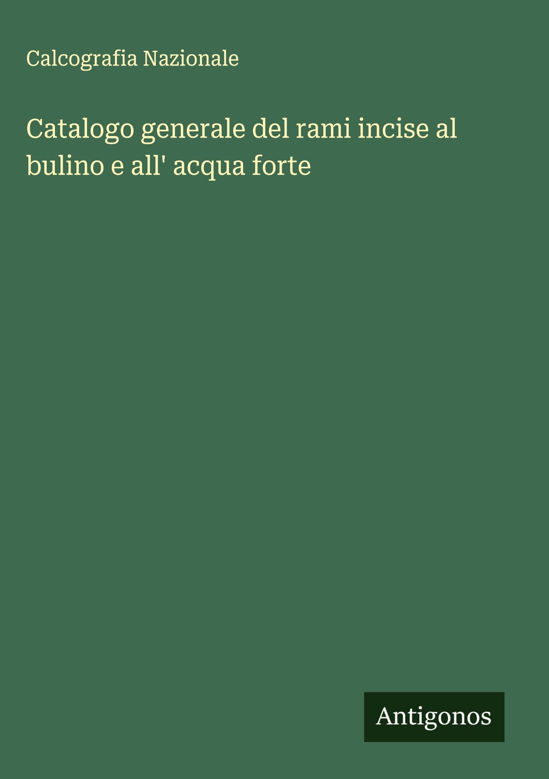 Catalogo generale del rami incise al bulino e all' acqua forte Classics