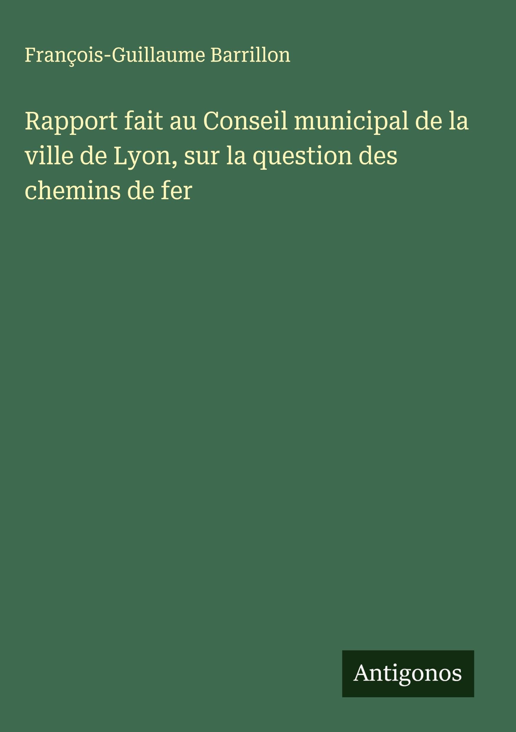 Rapport fait au Conseil municipal de la ville de Lyon, sur la question des chemins de fer Classics