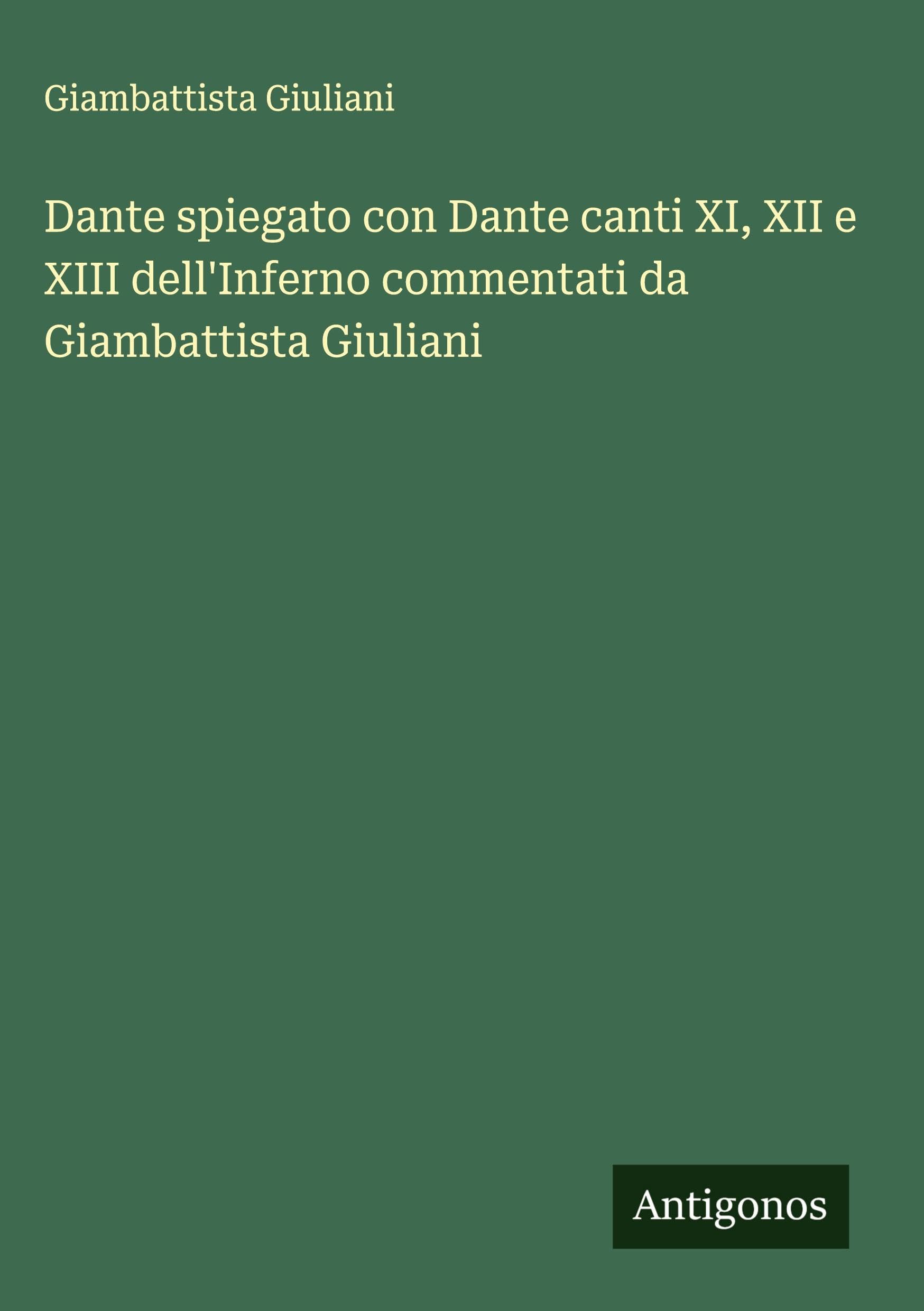 Dante spiegato con Dante canti XI, XII e XIII dell'Inferno commentati da Giambattista Giuliani Classics