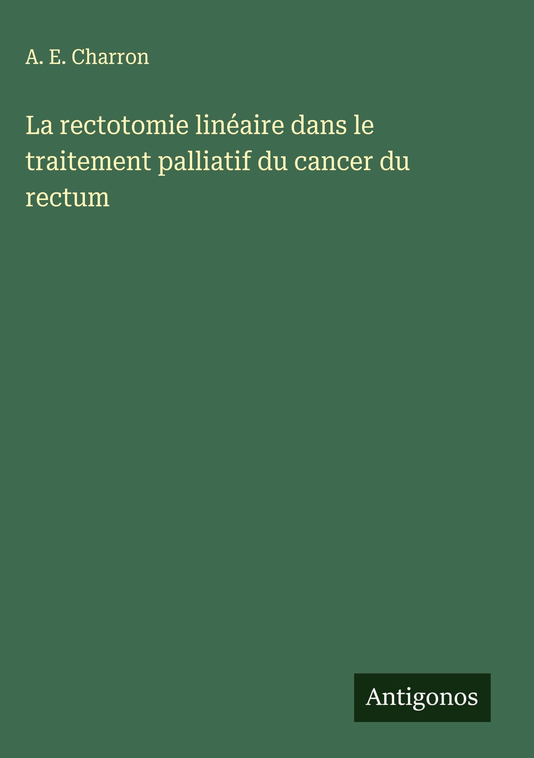 La rectotomie linéaire dans le traitement palliatif du cancer du rectum Classics
