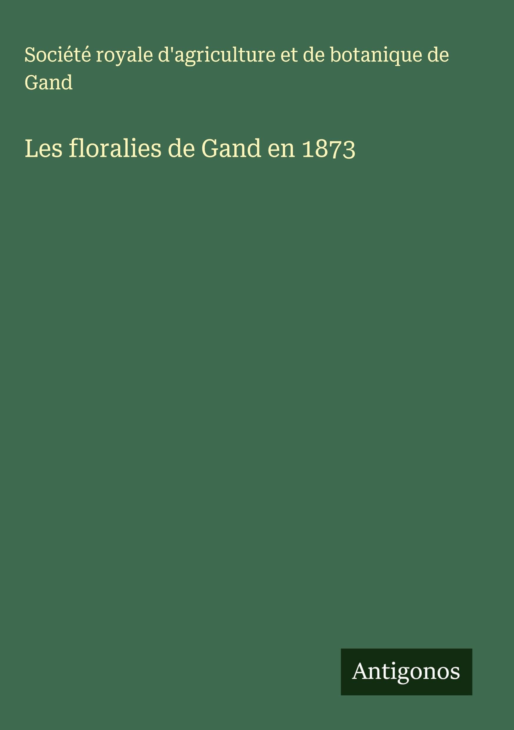 Les floralies de Gand en 1873 Classics