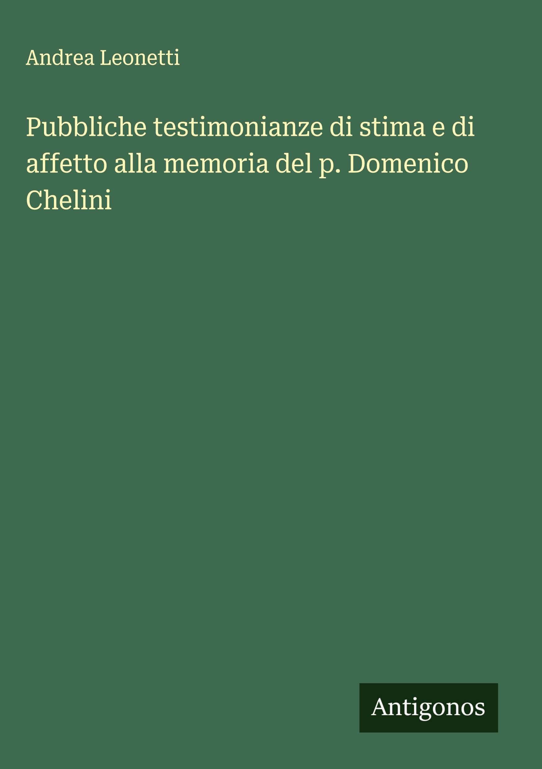 Pubbliche testimonianze di stima e di affetto alla memoria del p. Domenico Chelini Classics
