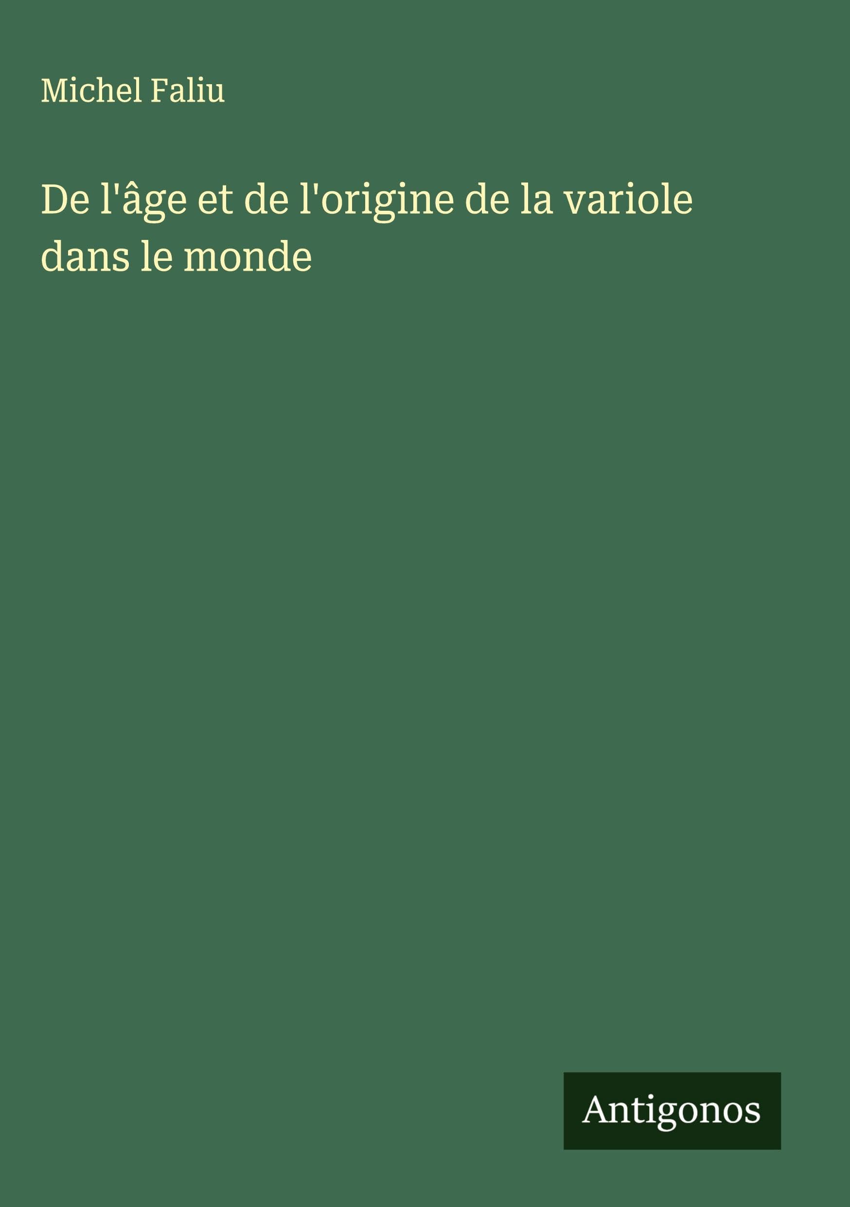 De l'âge et de l'origine de la variole dans le monde Classics