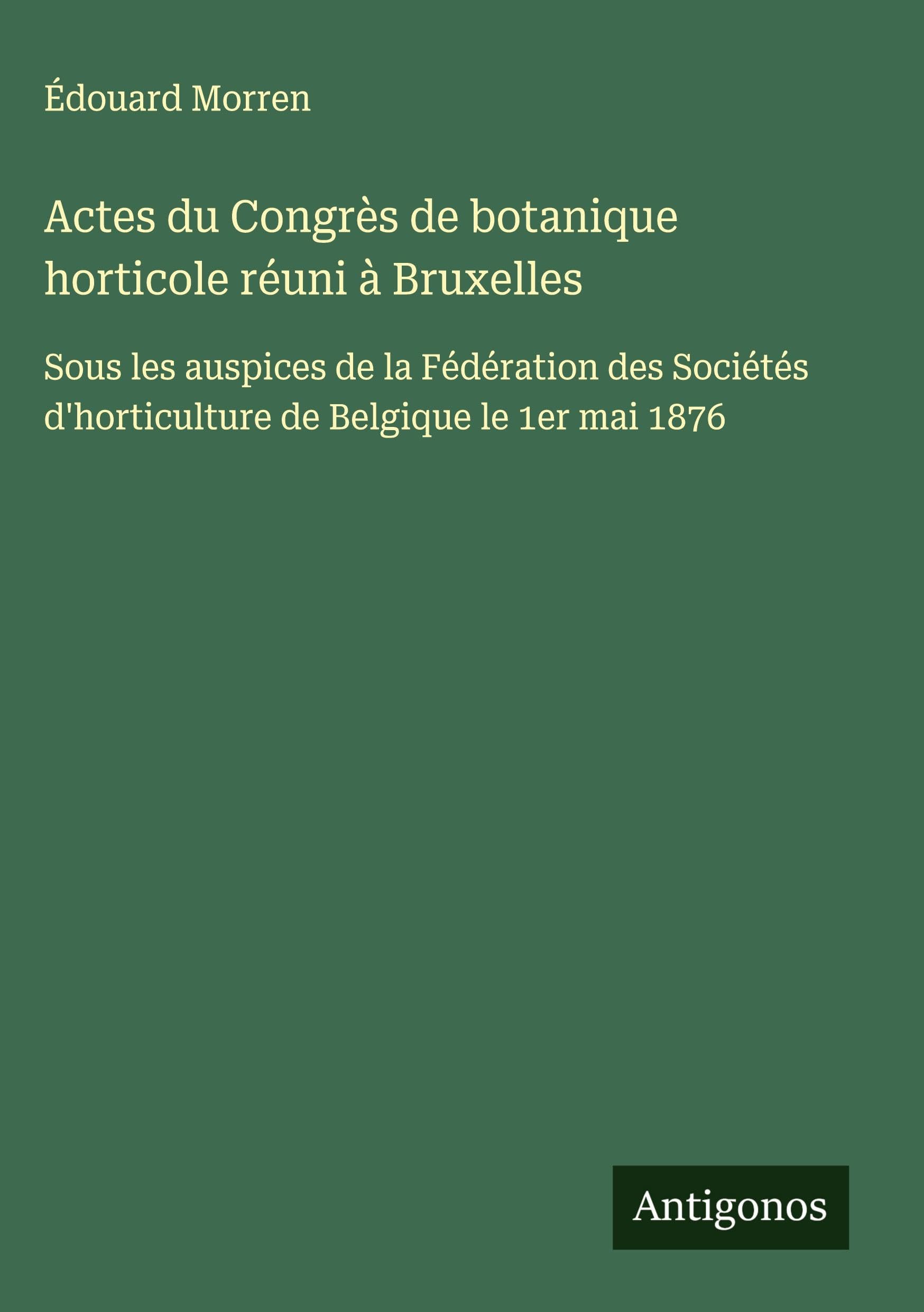 Actes du Congrès de botanique horticole réuni à Bruxelles Classics