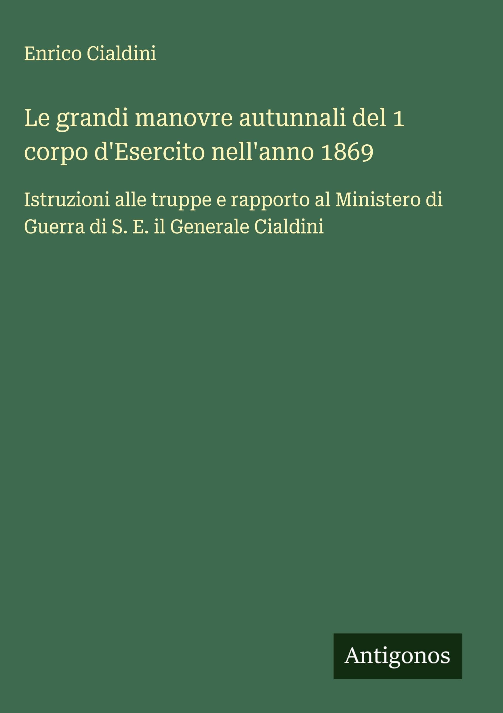 Le grandi manovre autunnali del 1 corpo d'Esercito nell'anno 1869 Classics
