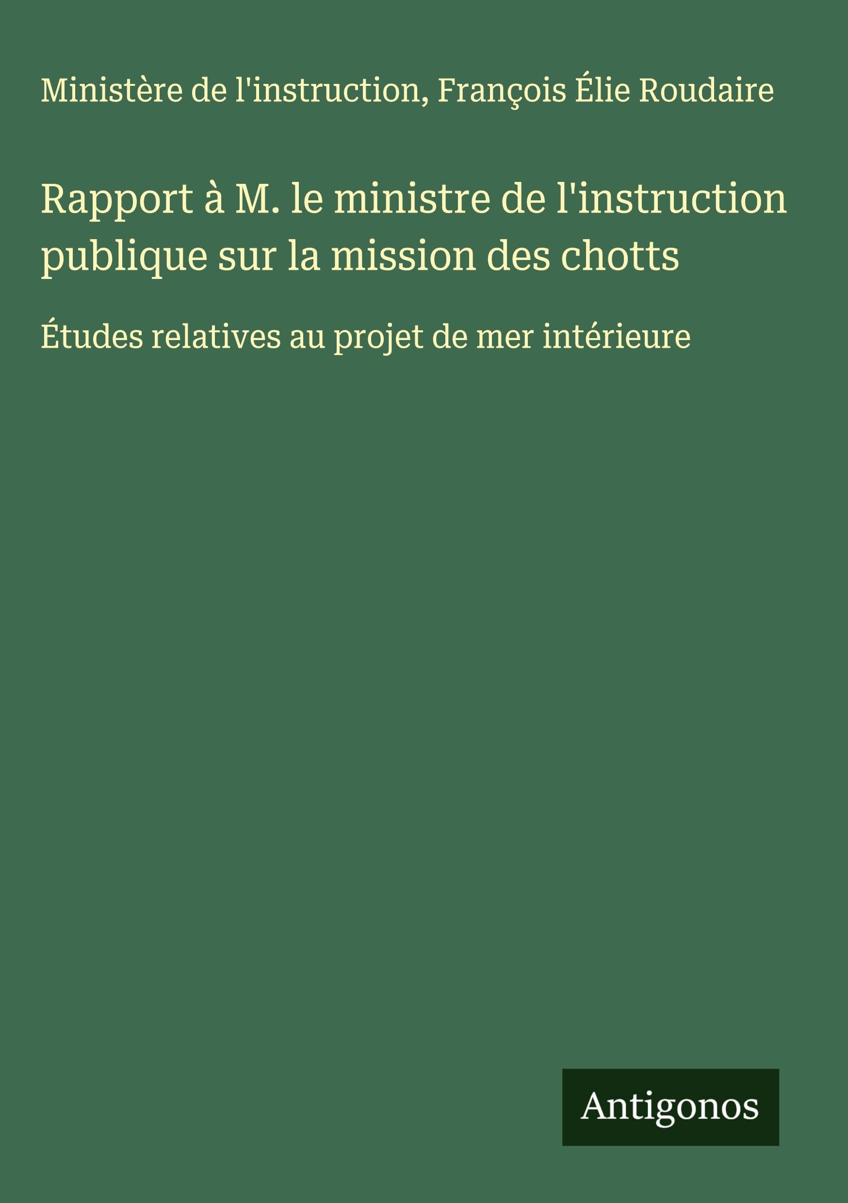 Rapport à M. le ministre de l'instruction publique sur la mission des chotts Classics