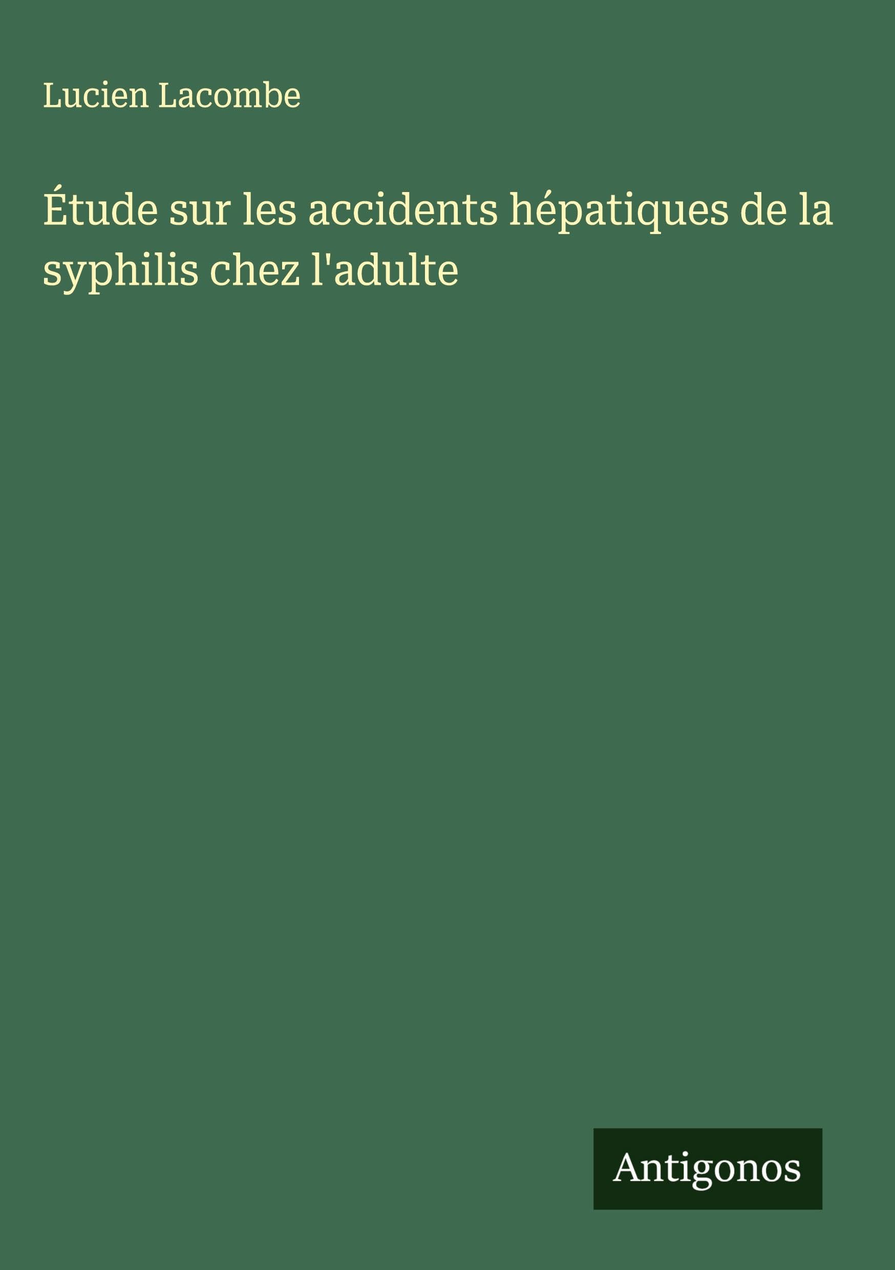 Étude sur les accidents hépatiques de la syphilis chez l'adulte Classics