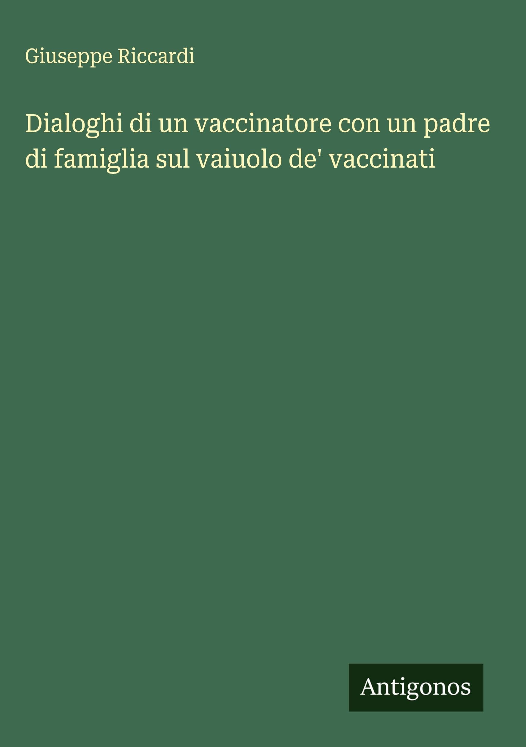 Dialoghi di un vaccinatore con un padre di famiglia sul vaiuolo de' vaccinati Classics