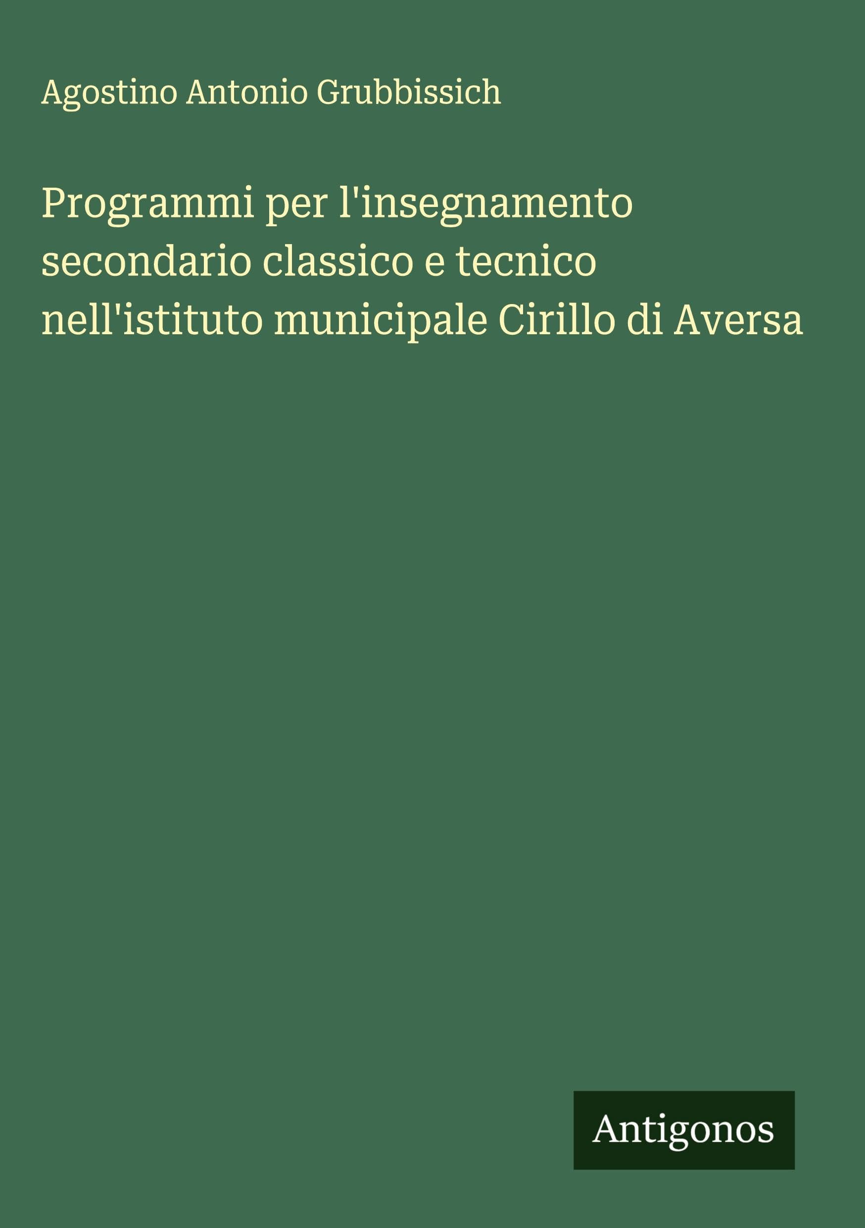 Programmi per l'insegnamento secondario classico e tecnico nell'istituto municipale Cirillo di Aversa Classics