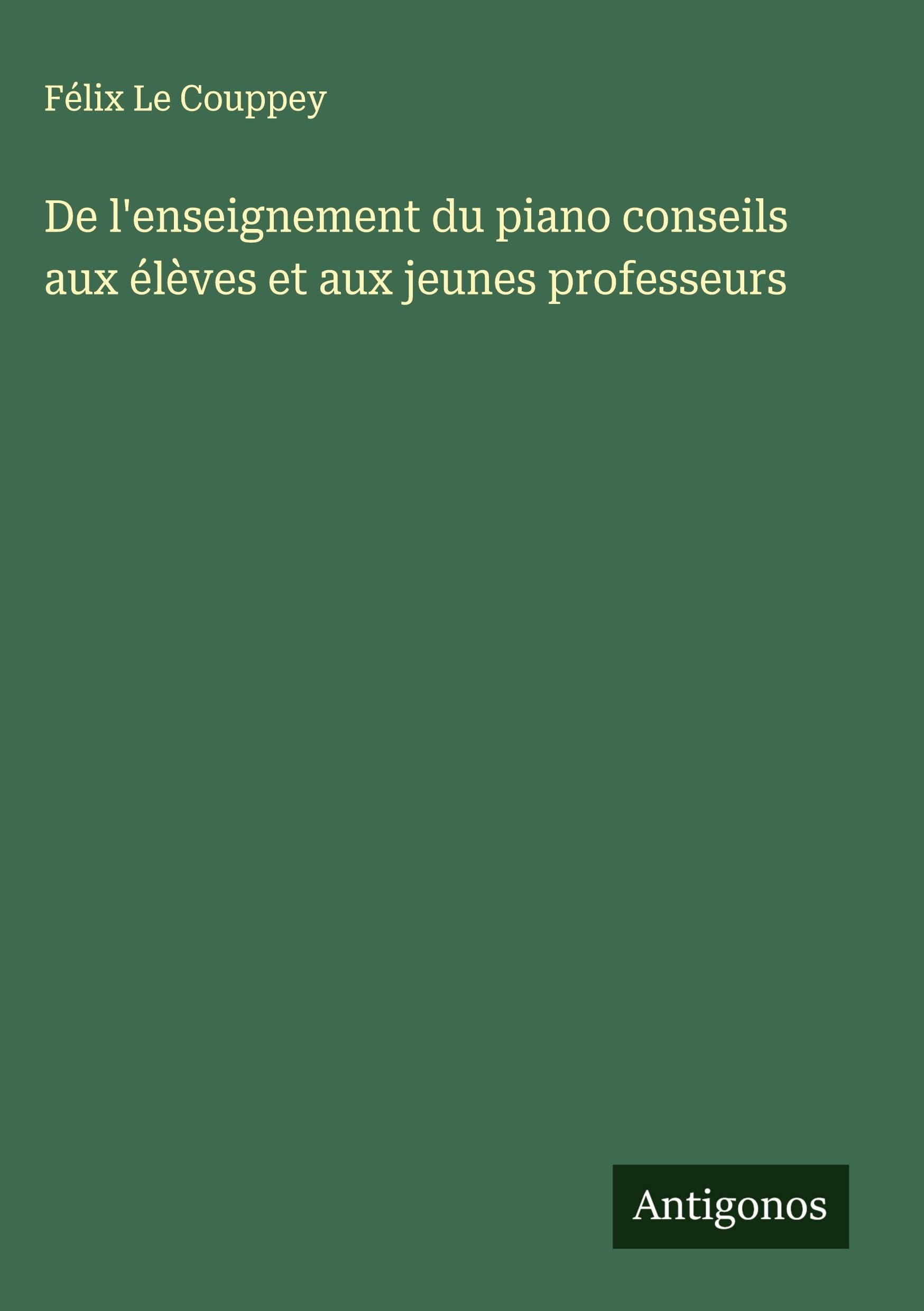 De l'enseignement du piano conseils aux élèves et aux jeunes professeurs Classics