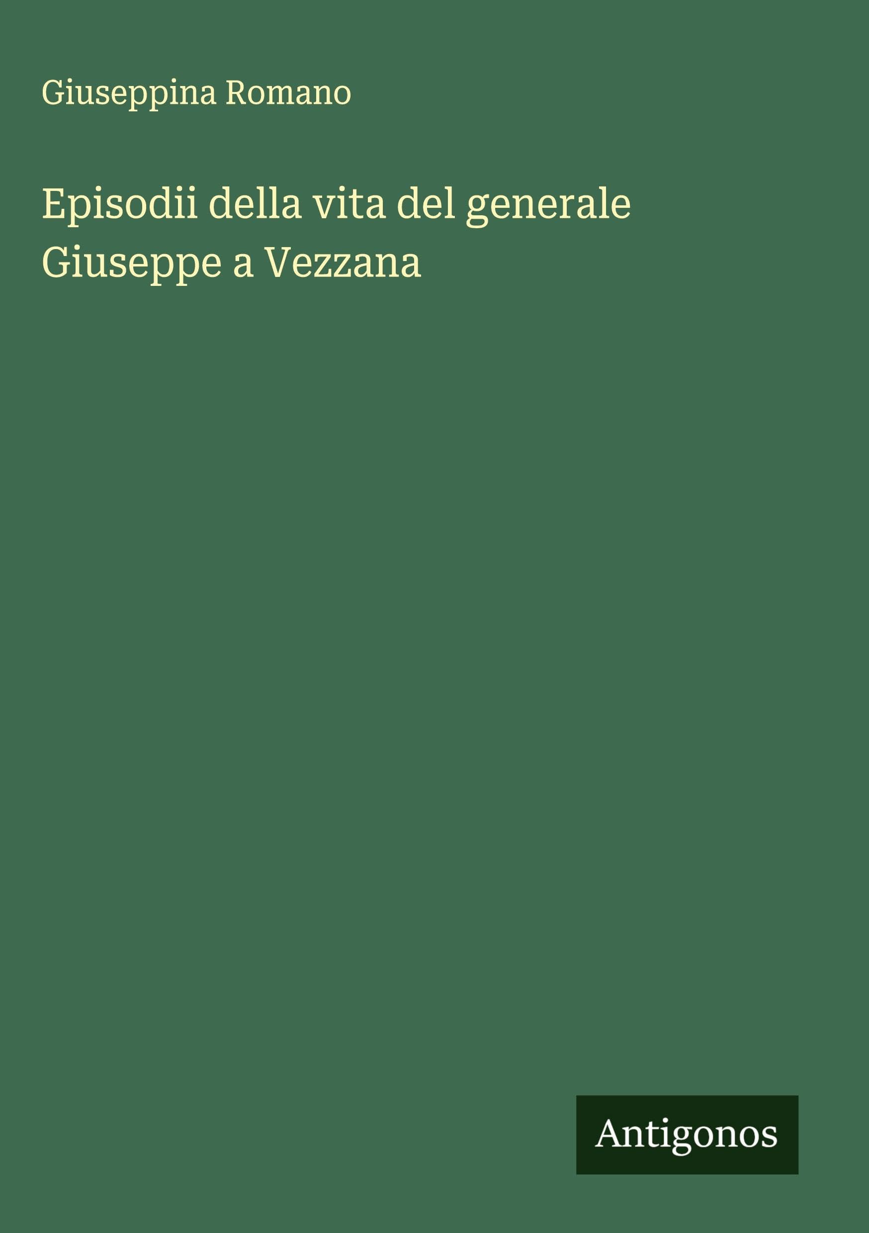 Episodii della vita del generale Giuseppe a Vezzana Classics