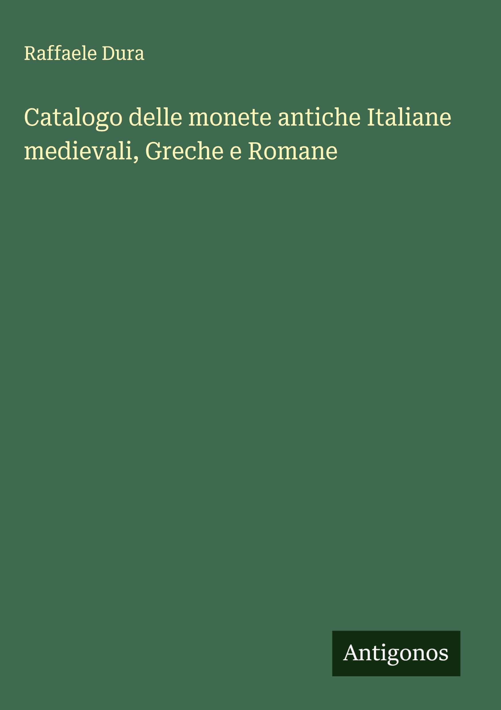 Catalogo delle monete antiche Italiane medievali, Greche e Romane Classics