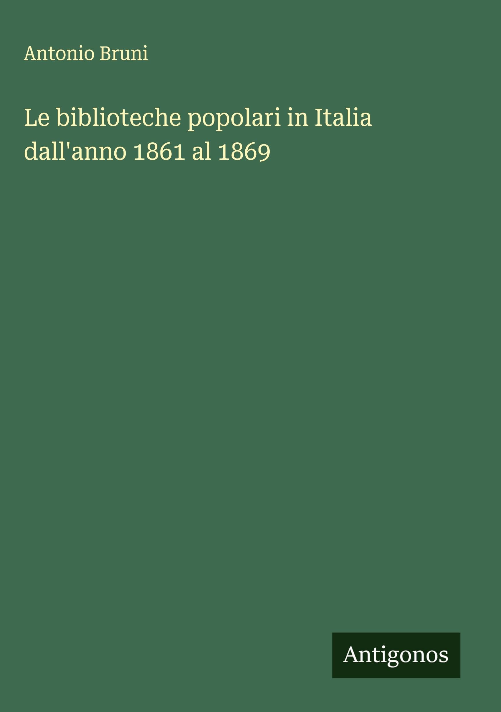 Le biblioteche popolari in Italia dall'anno 1861 al 1869 Classics