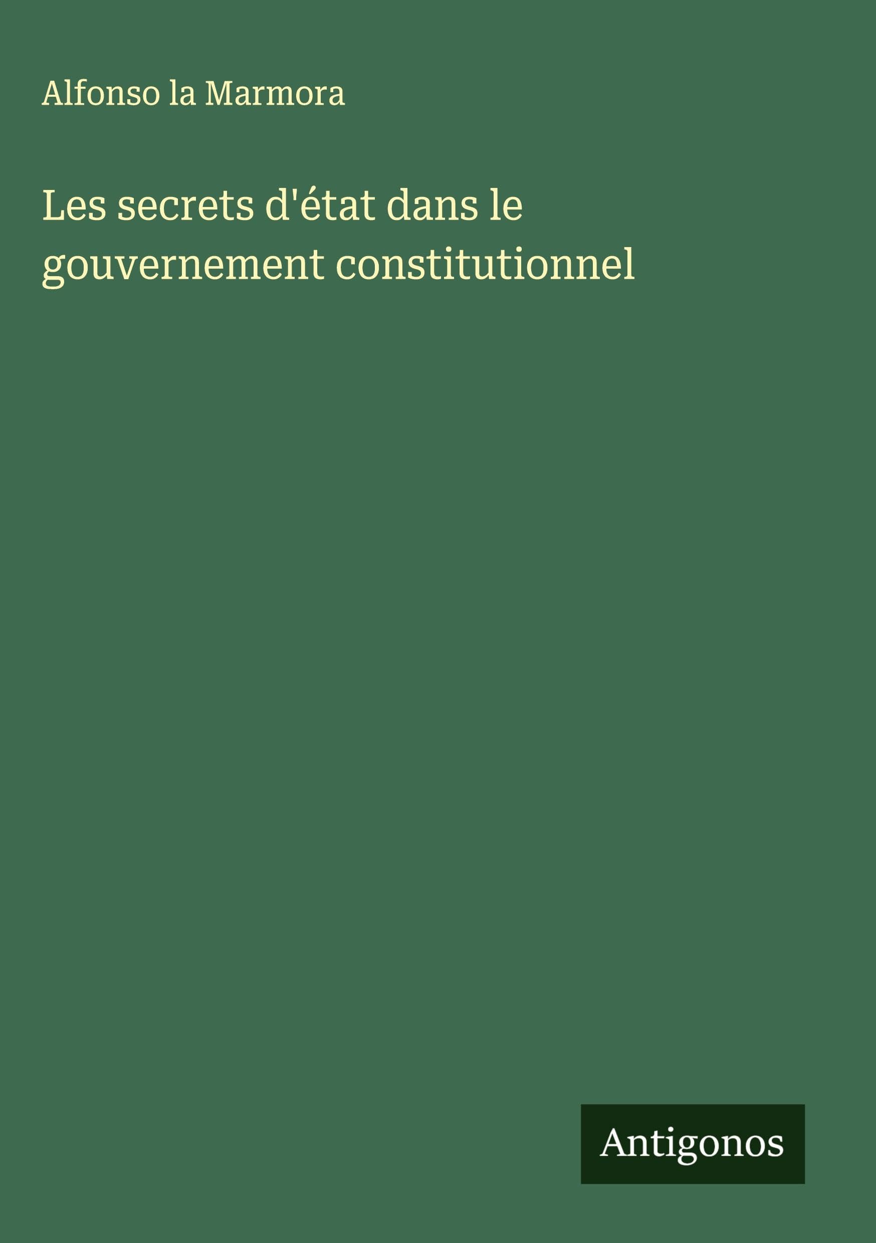 Les secrets d'état dans le gouvernement constitutionnel Classics