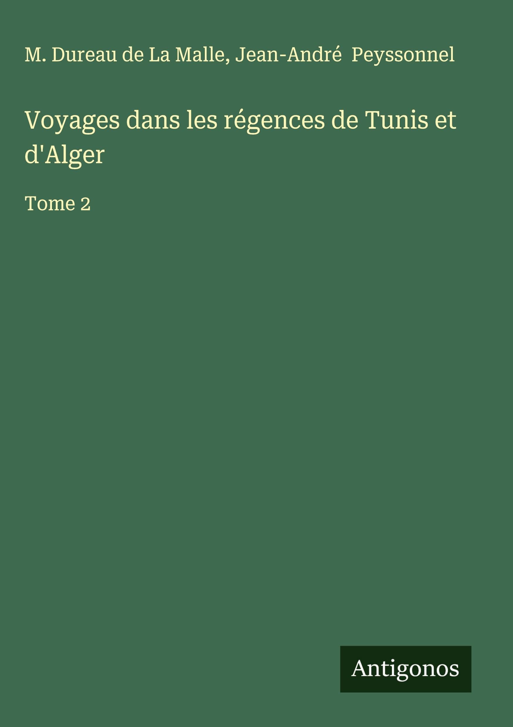 Voyages dans les régences de Tunis et d'Alger Classics