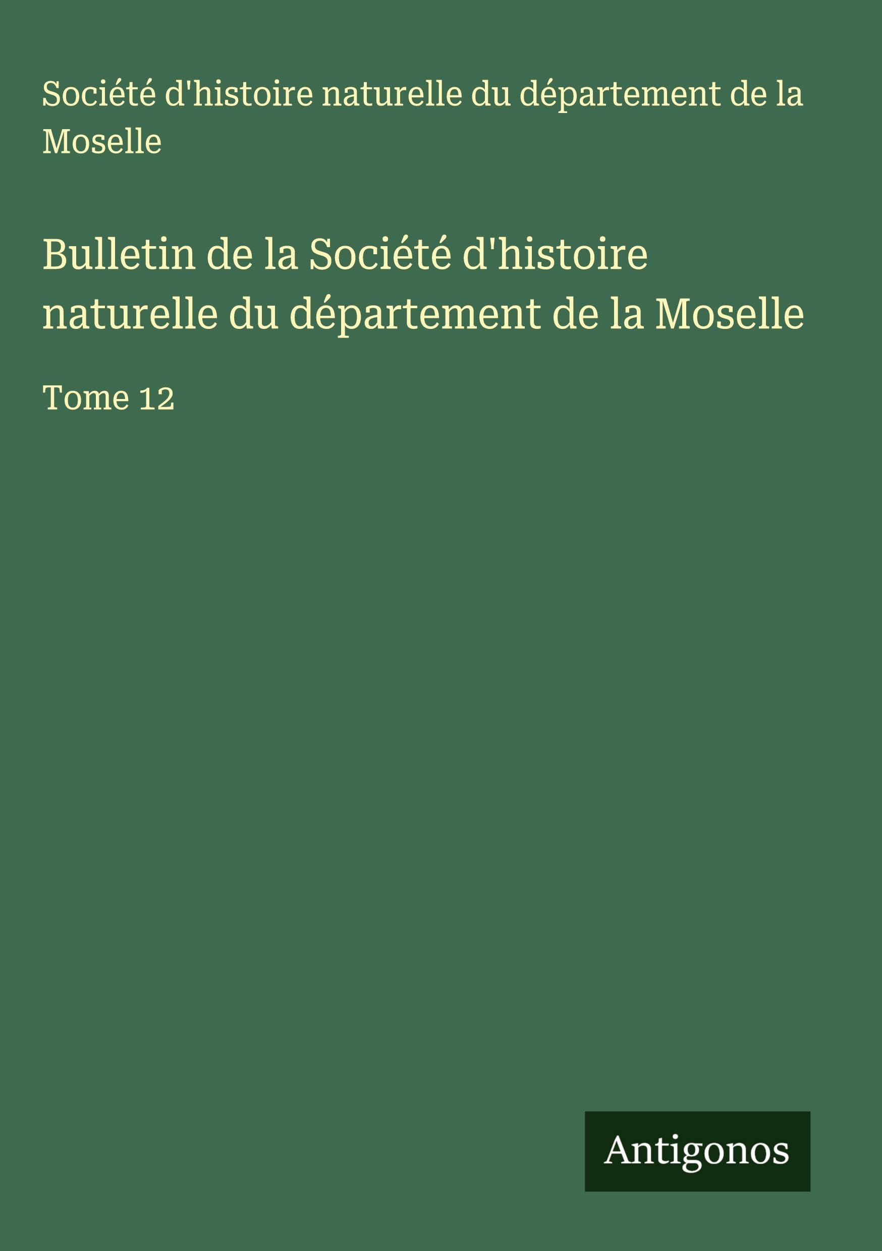 Bulletin de la Société d'histoire naturelle du département de la Moselle Classics