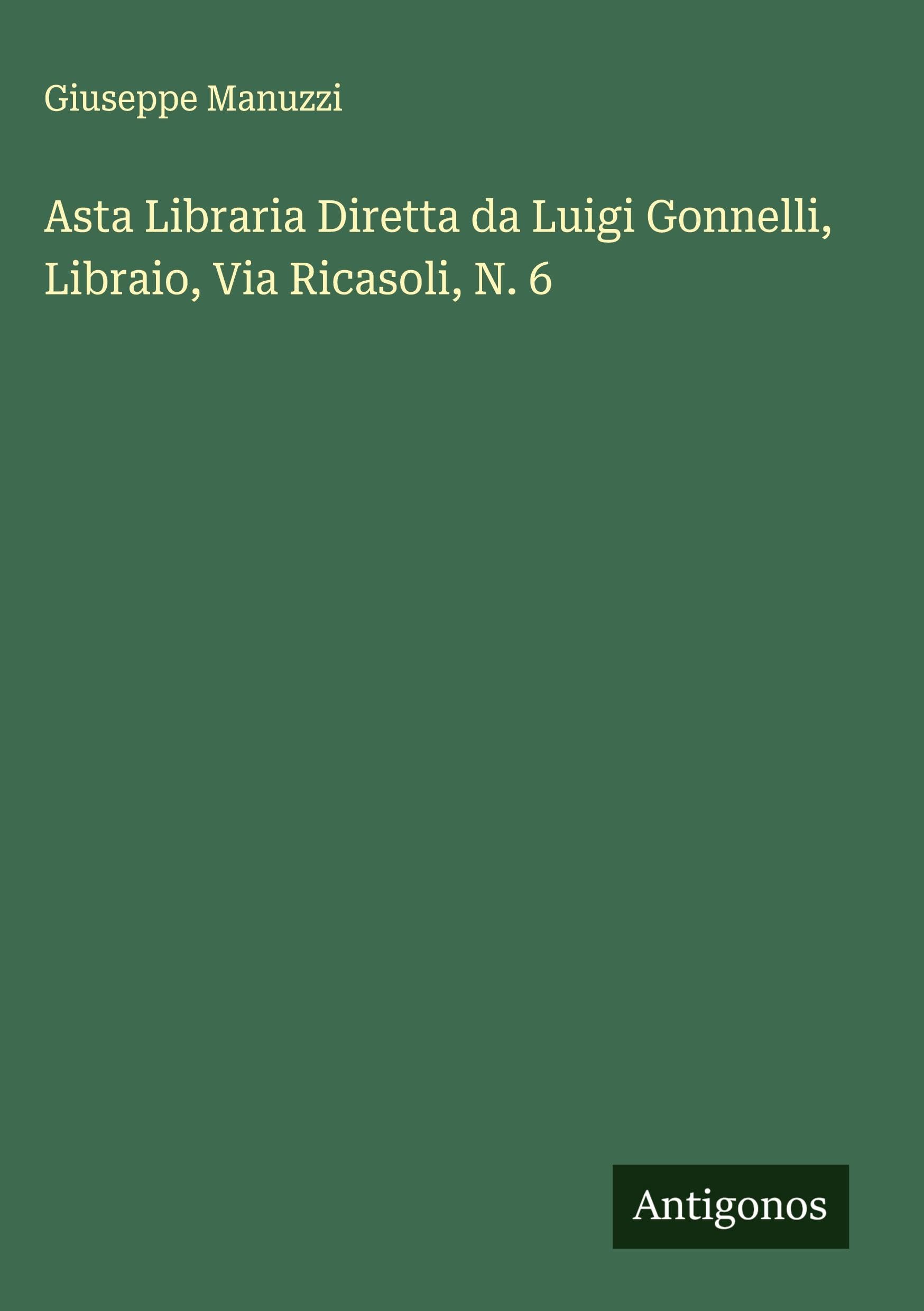Asta Libraria Diretta da Luigi Gonnelli, Libraio, Via Ricasoli, N. 6 Classics