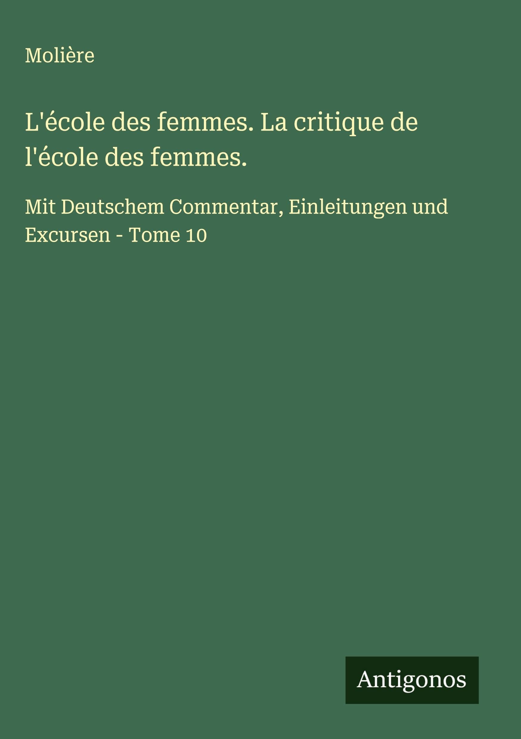L'école des femmes. La critique de l'école des femmes. Classics