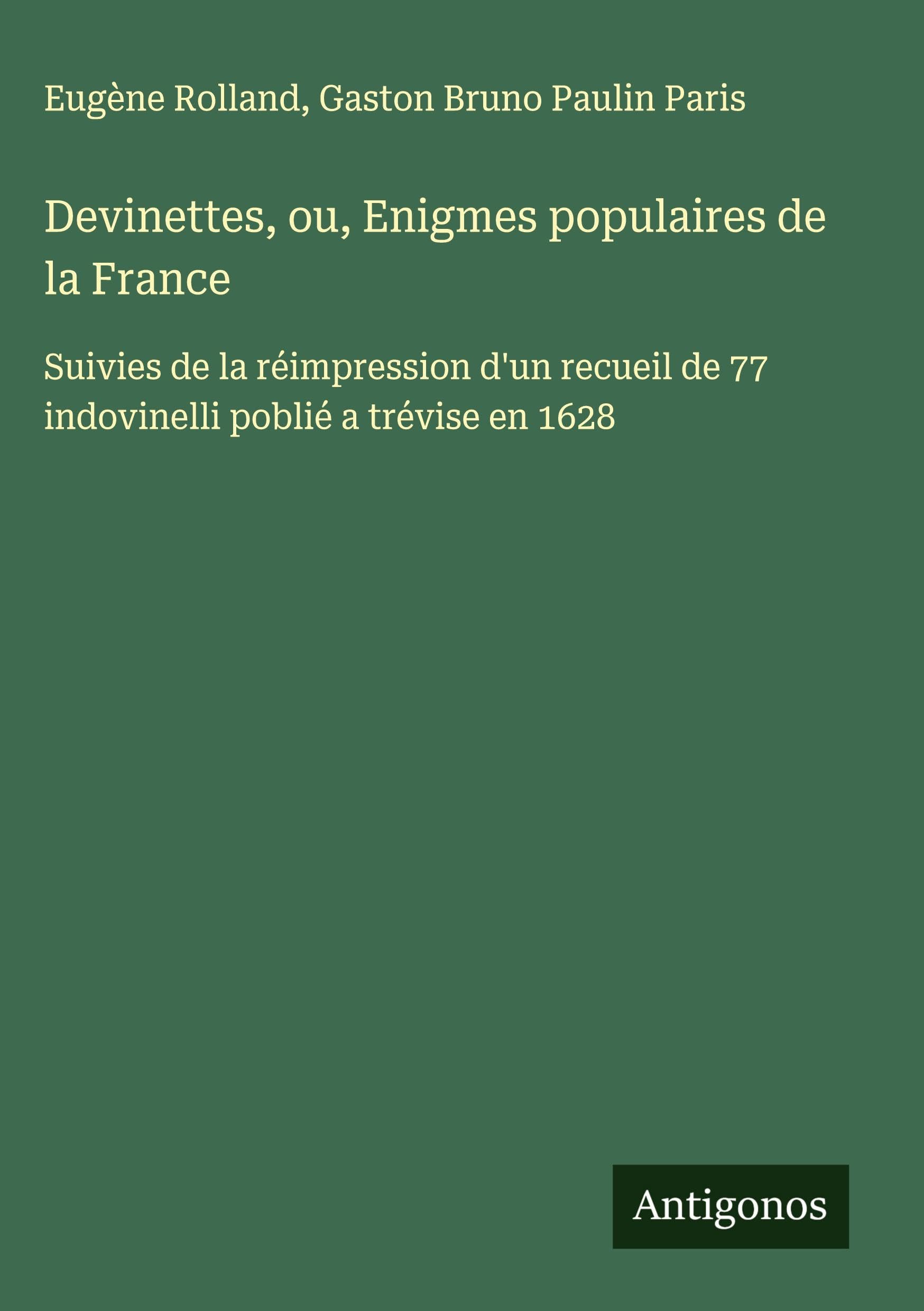 Devinettes, ou, Enigmes populaires de la France Classics