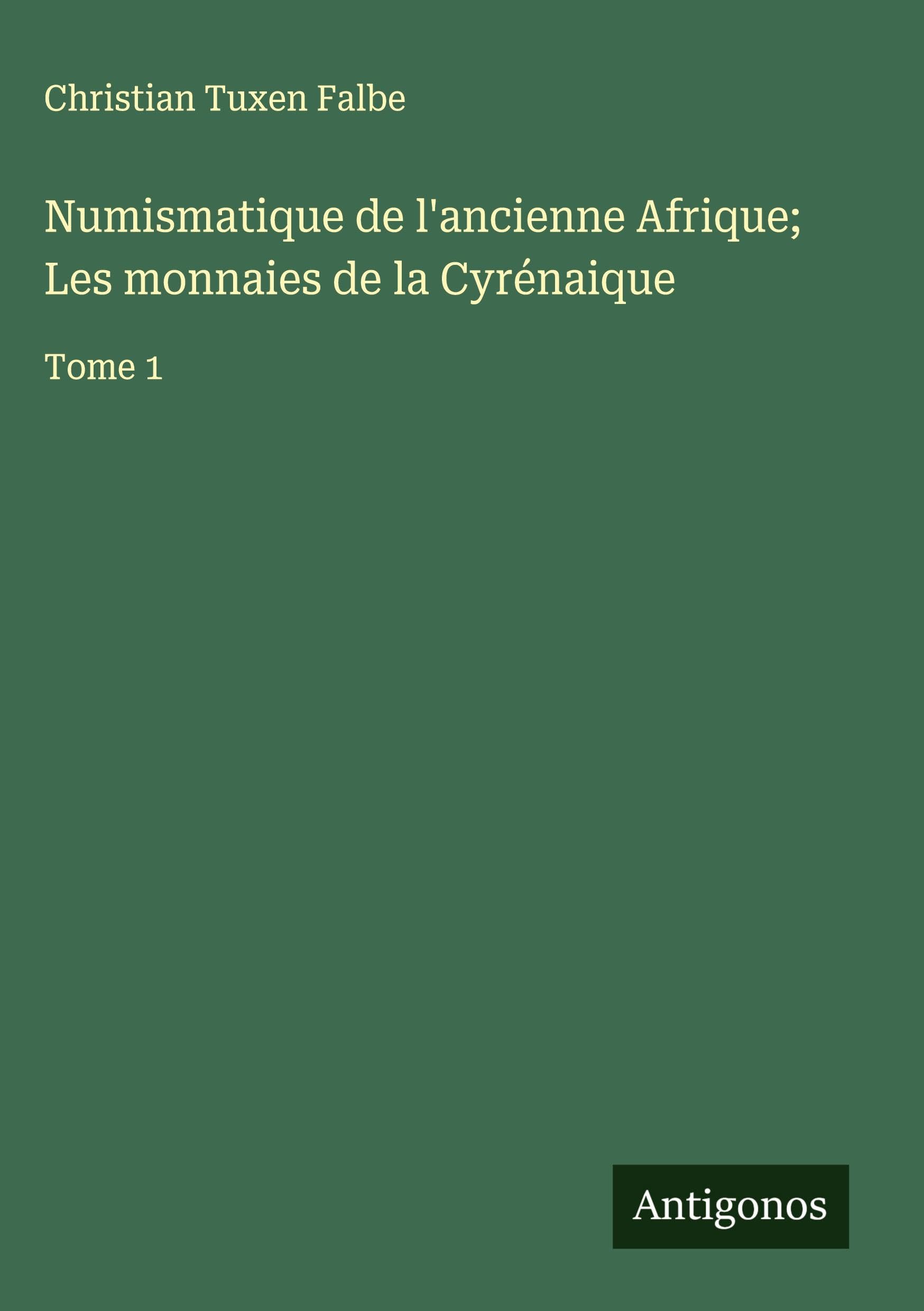 Numismatique de l'ancienne Afrique; Les monnaies de la Cyrénaique Classics
