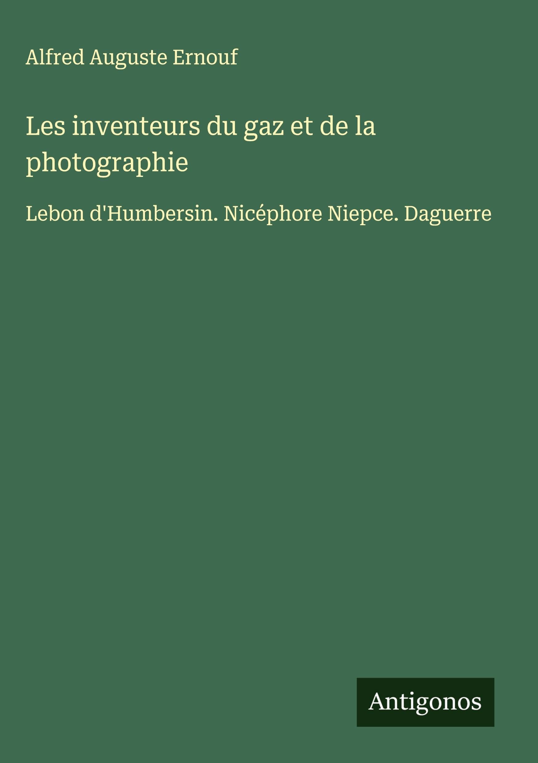Les inventeurs du gaz et de la photographie Classics