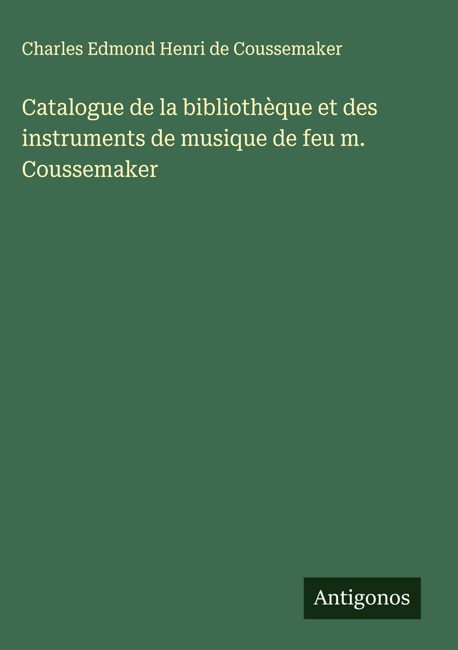 Catalogue de la bibliothèque et des instruments de musique de feu m. Coussemaker Classics