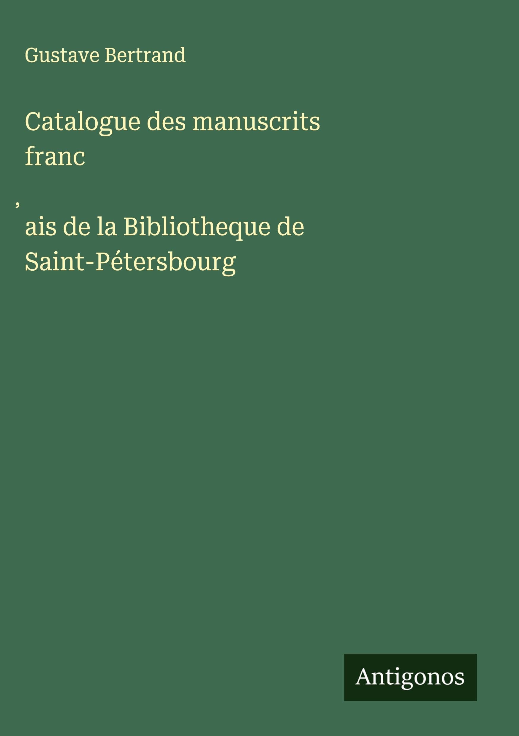 Catalogue des manuscrits franc¿ais de la Bibliotheque de Saint-Pétersbourg Classics