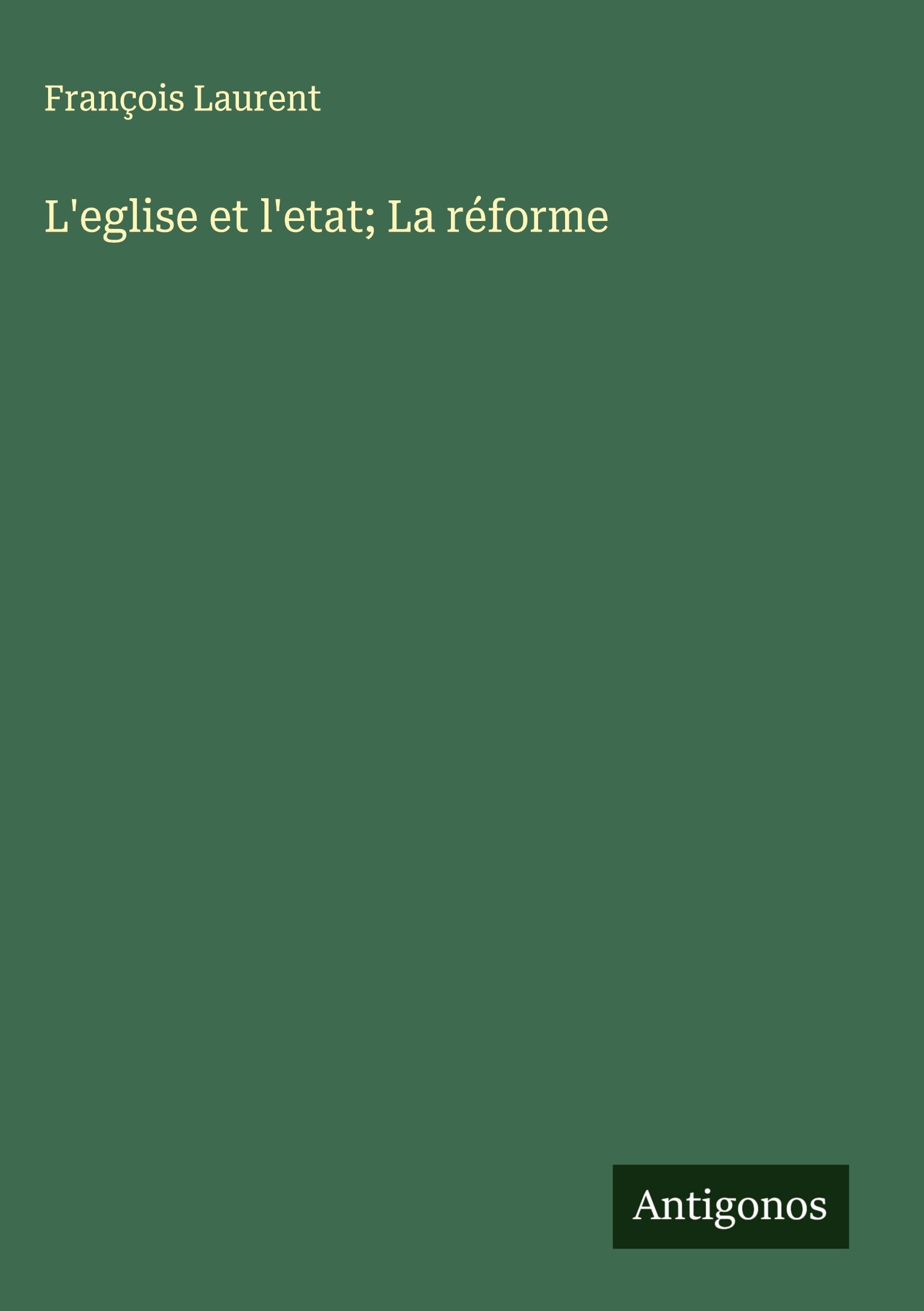 L'eglise et l'etat; La réforme Classics