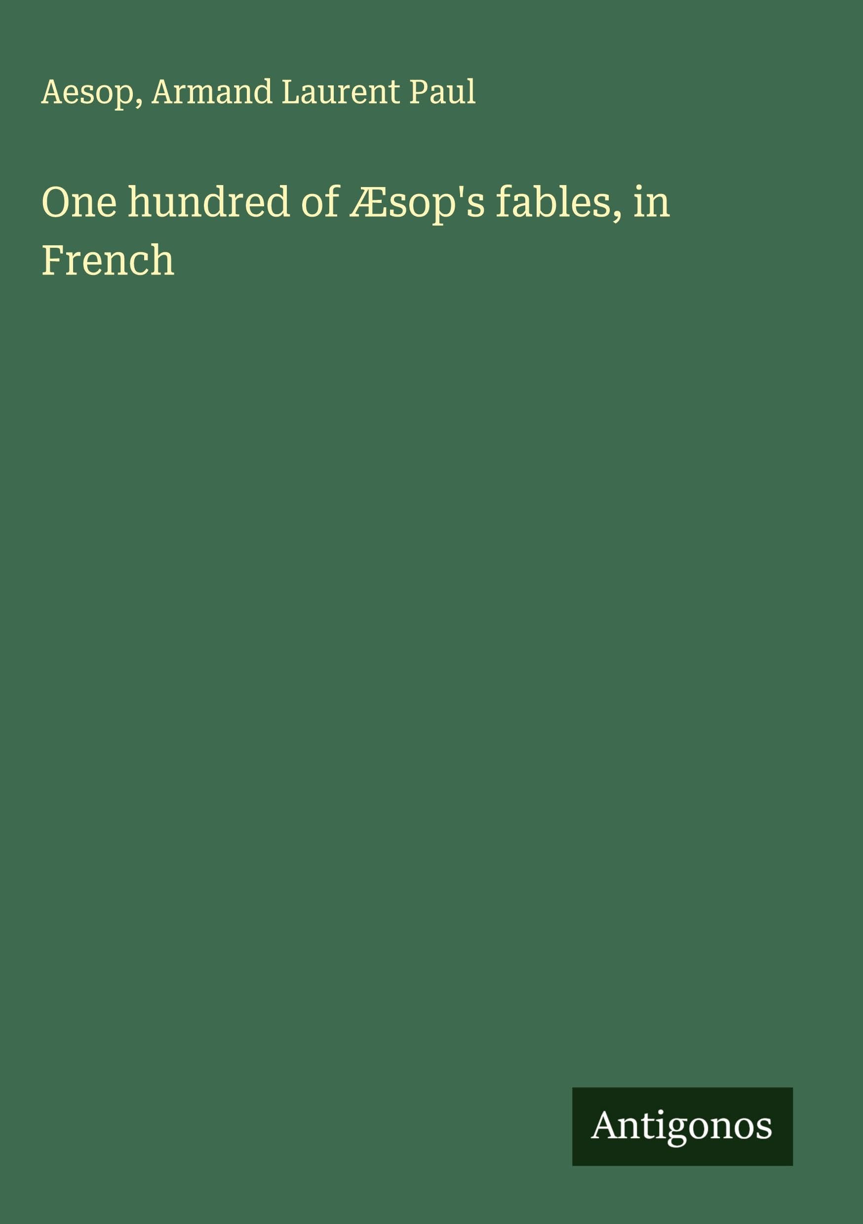 One hundred of Æsop's fables, in French Classics
