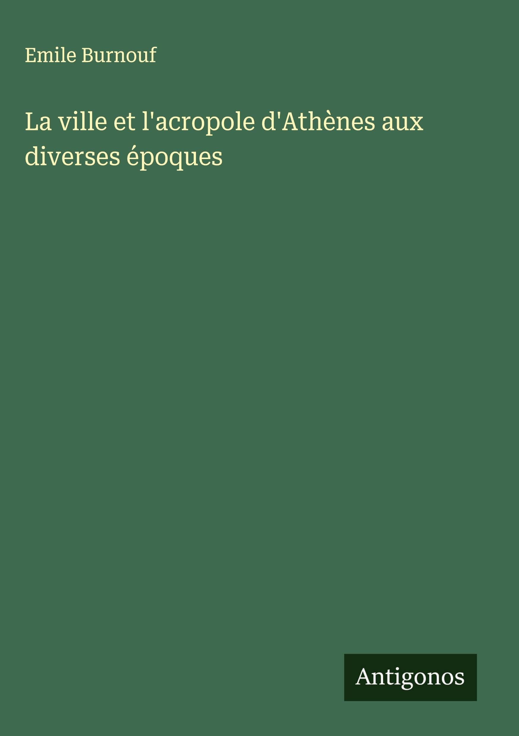 La ville et l'acropole d'Athènes aux diverses époques Classics