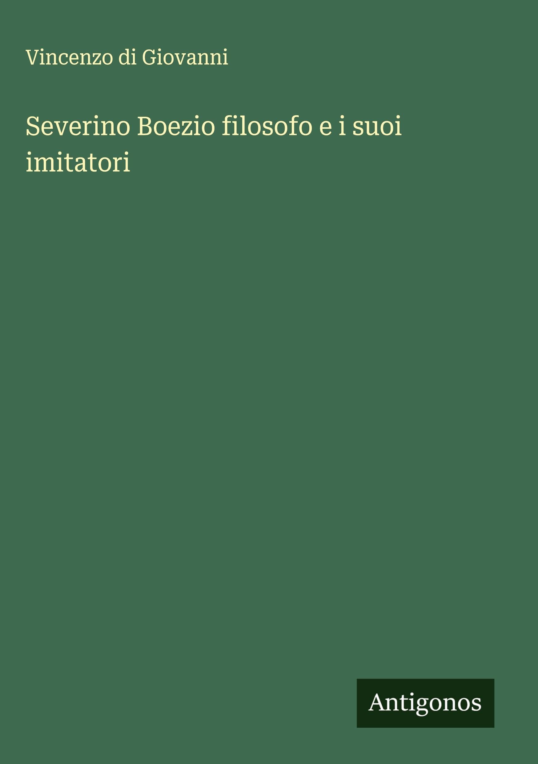 Severino Boezio filosofo e i suoi imitatori Classics