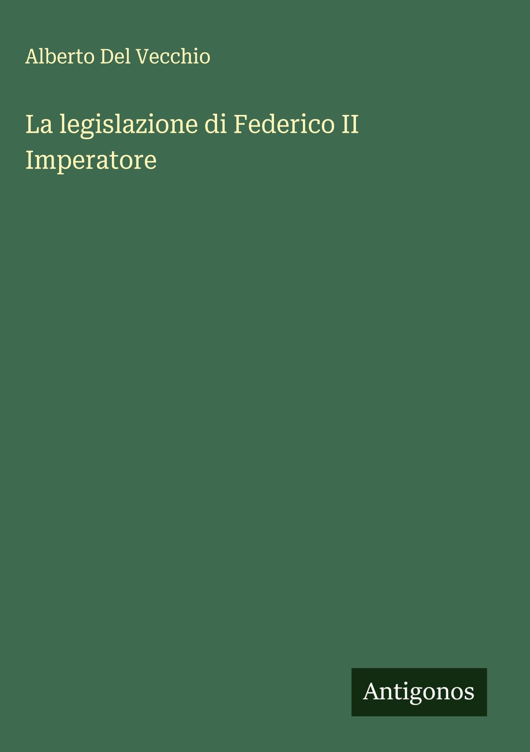 La legislazione di Federico II Imperatore Classics