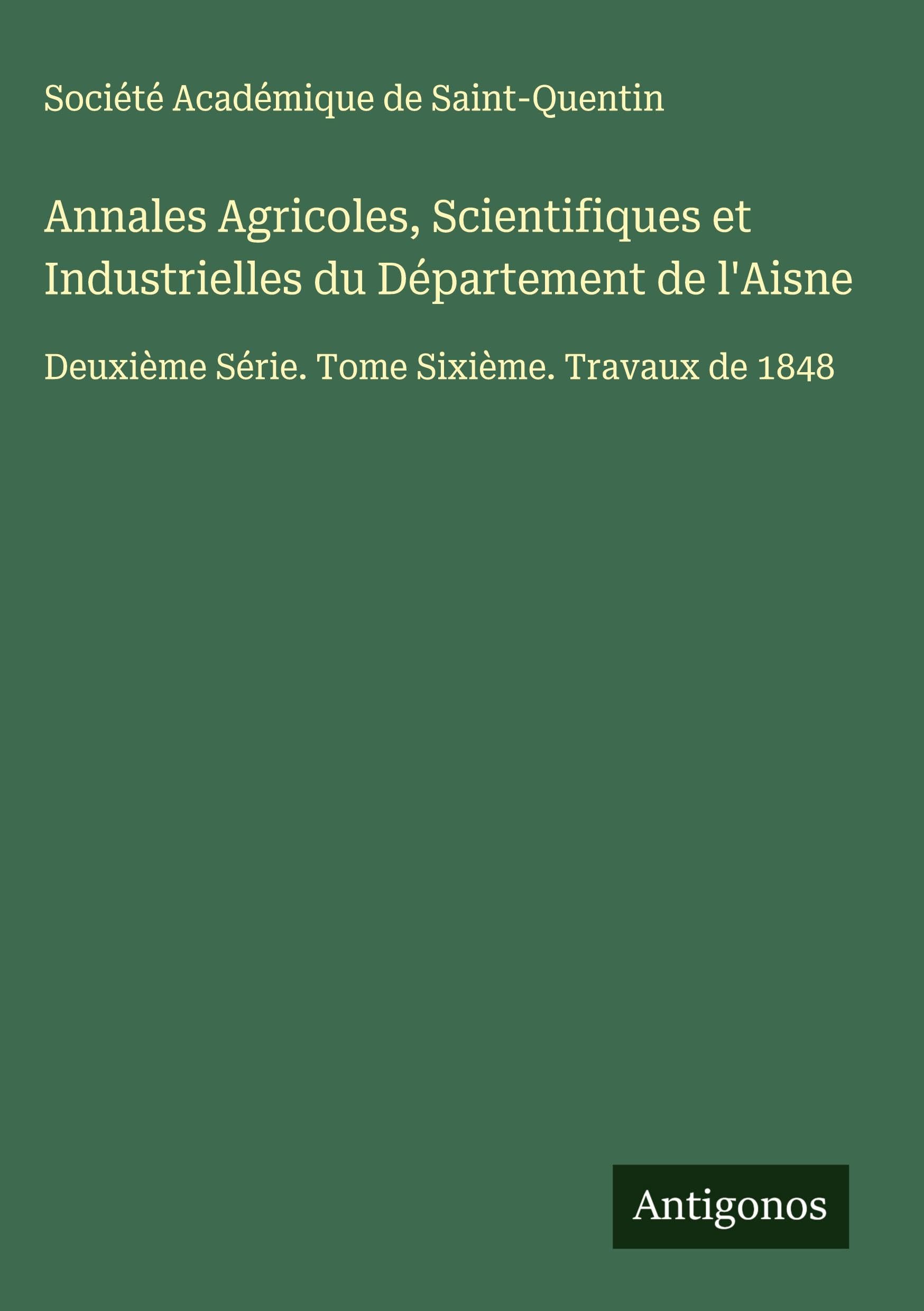 Annales Agricoles, Scientifiques et Industrielles du Département de l'Aisne Classics