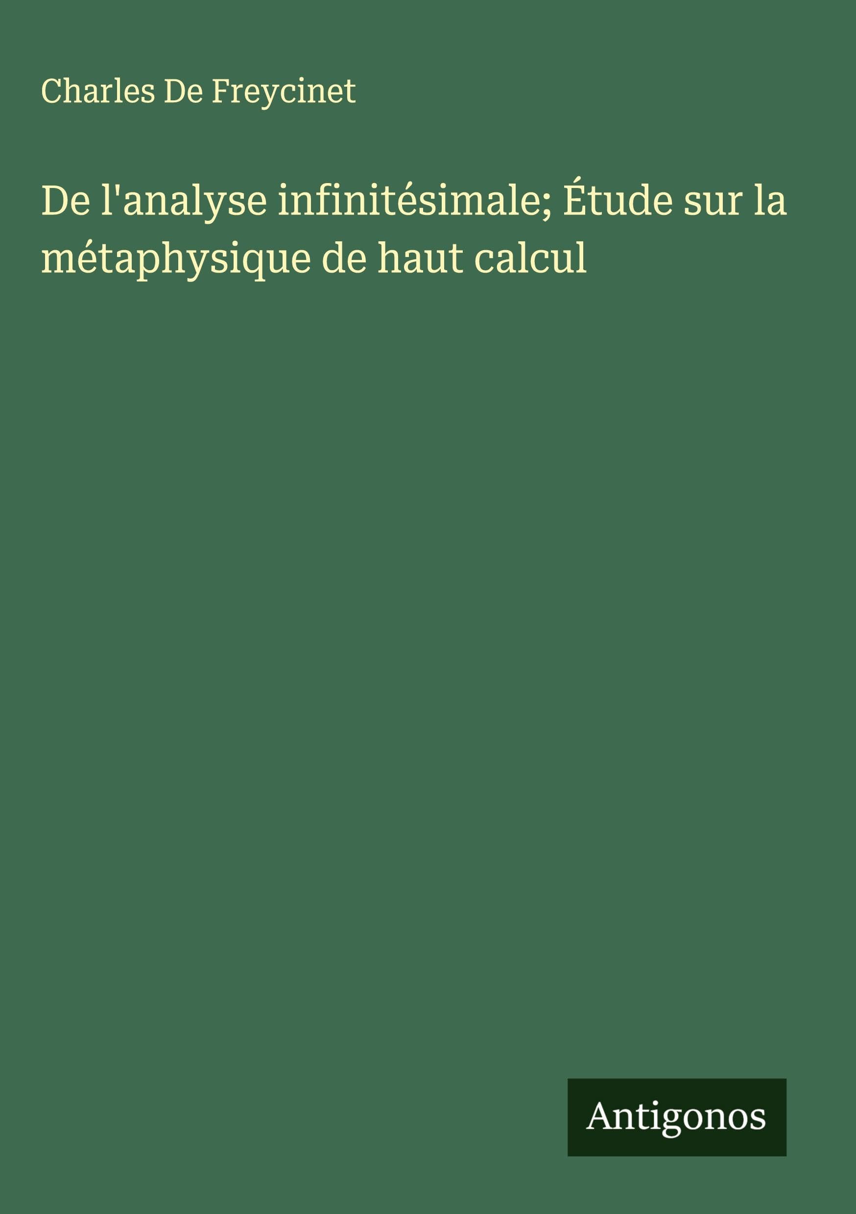 De l'analyse infinitésimale; Étude sur la métaphysique de haut calcul Classics