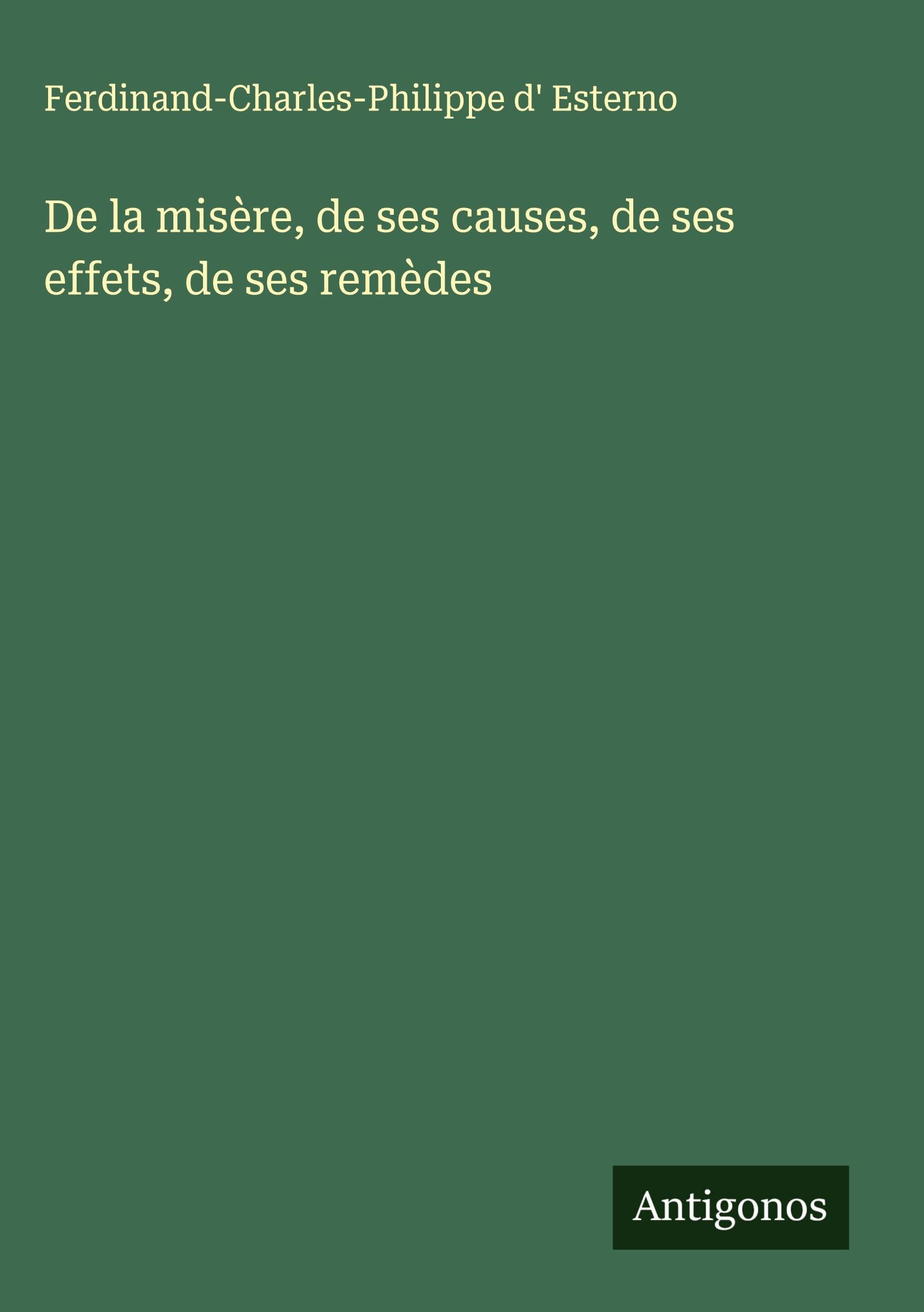 De la misère, de ses causes, de ses effets, de ses remèdes Classics