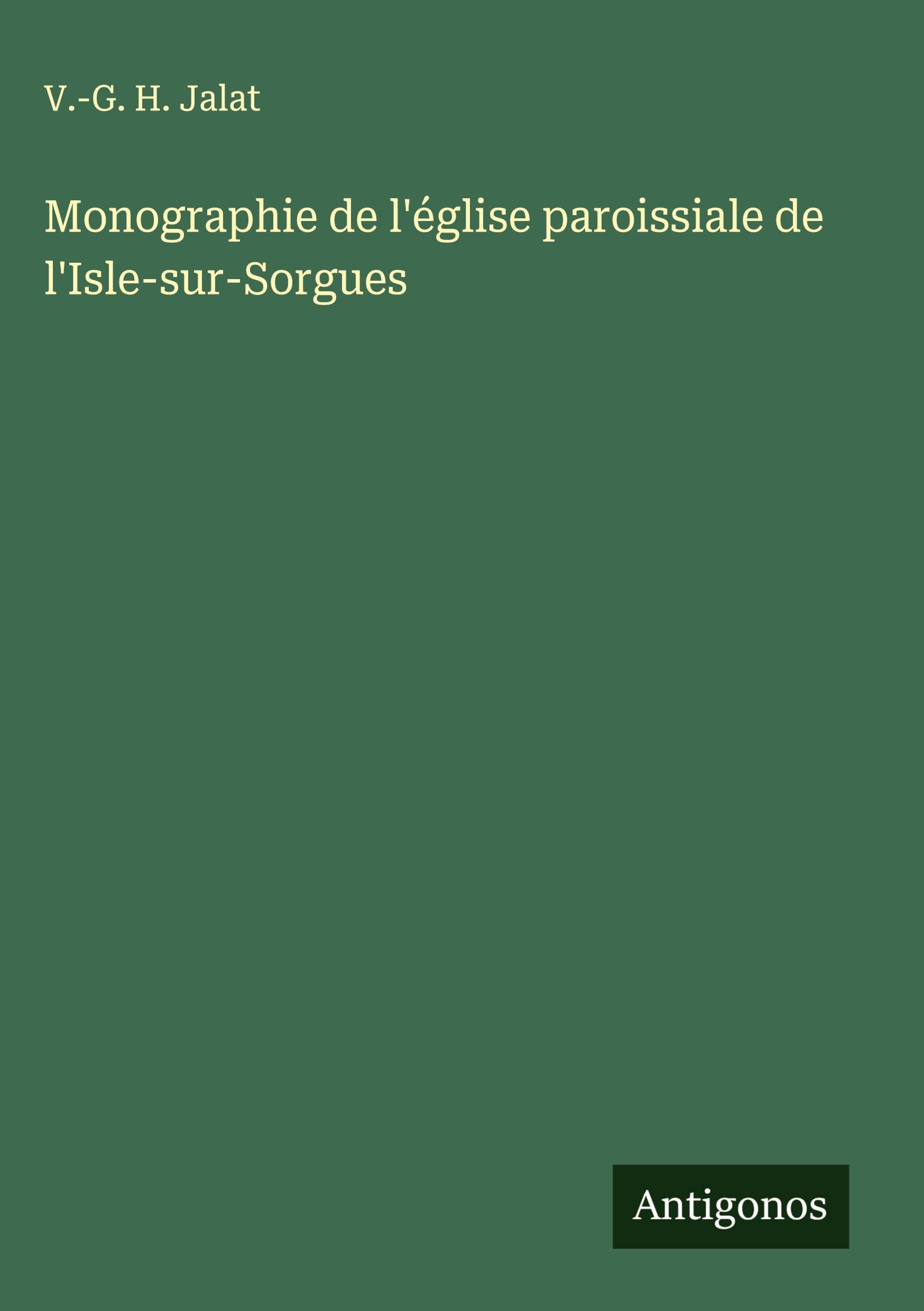 Monographie de l'église paroissiale de l'Isle-sur-Sorgues Classics