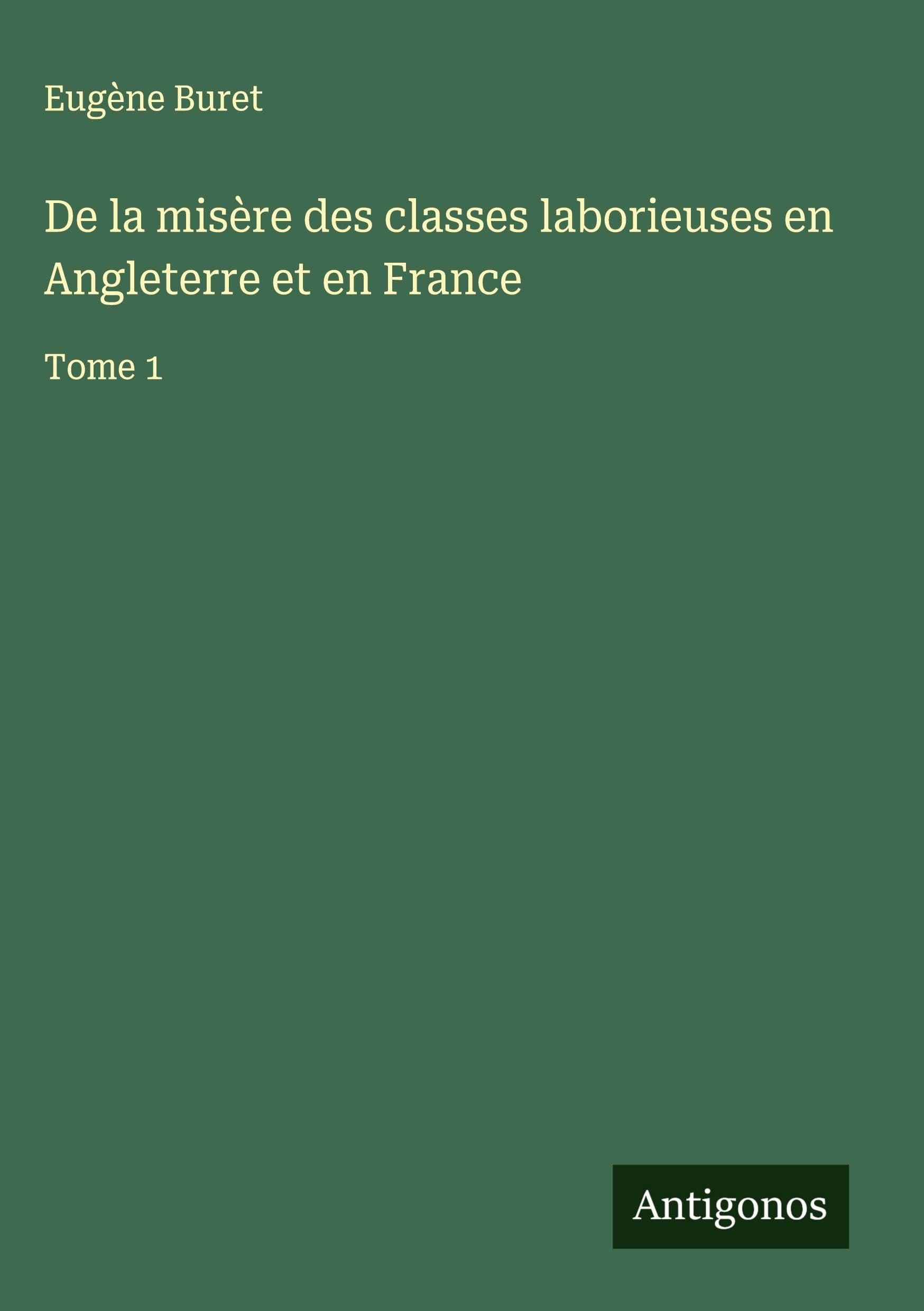 De la misère des classes laborieuses en Angleterre et en France Classics