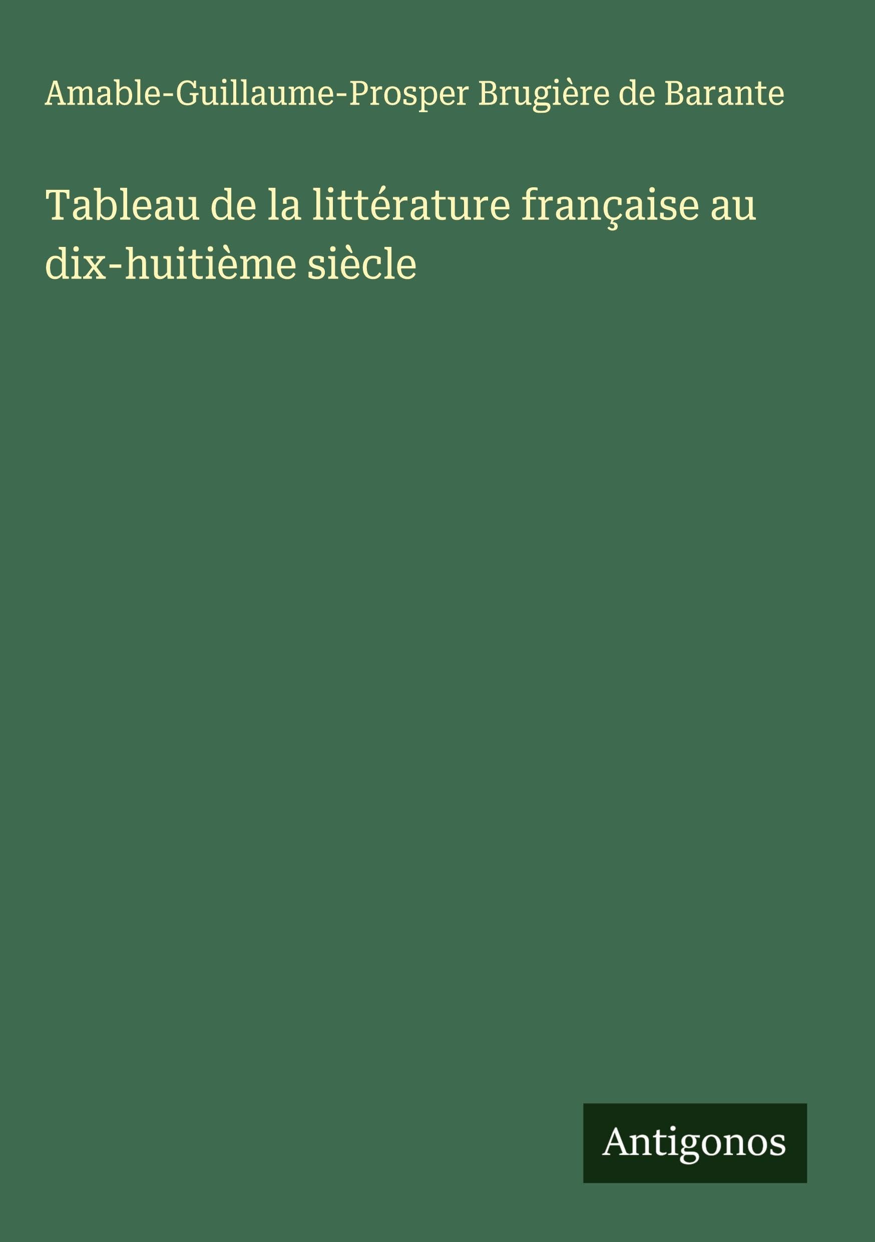 Tableau de la littérature française au dix-huitième siècle Classics