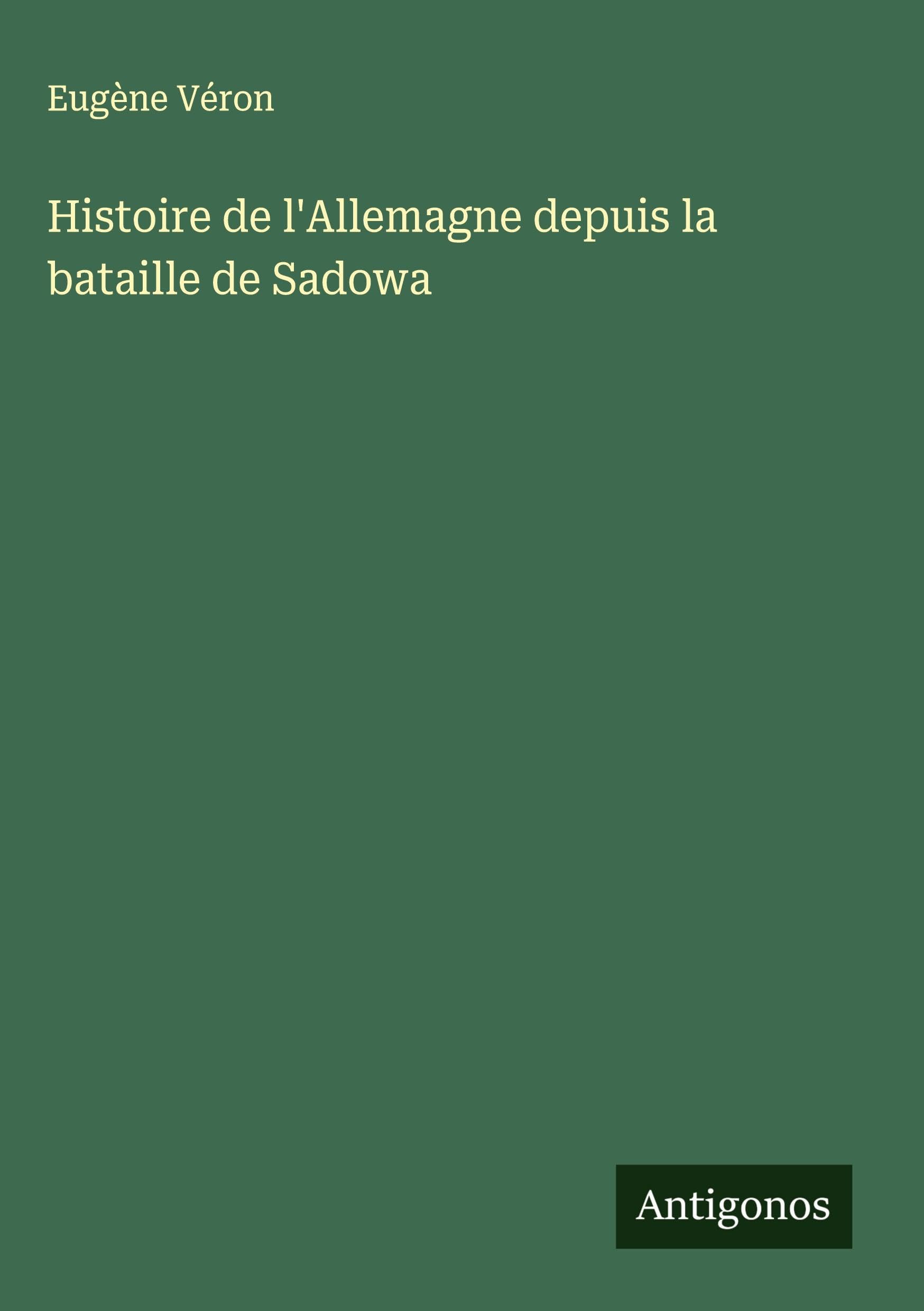 Histoire de l'Allemagne depuis la bataille de Sadowa Classics
