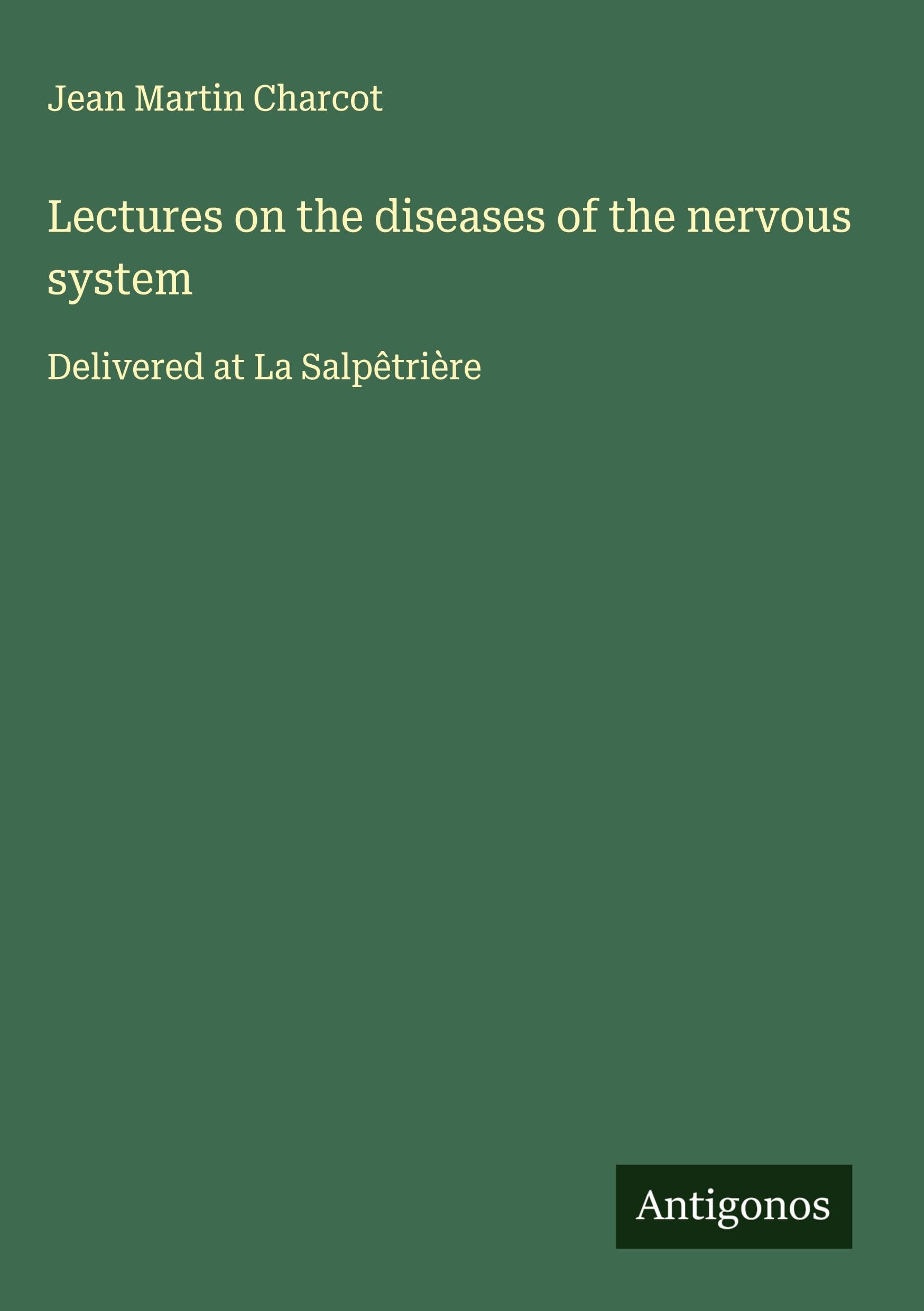 Lectures on the diseases of the nervous system Classics