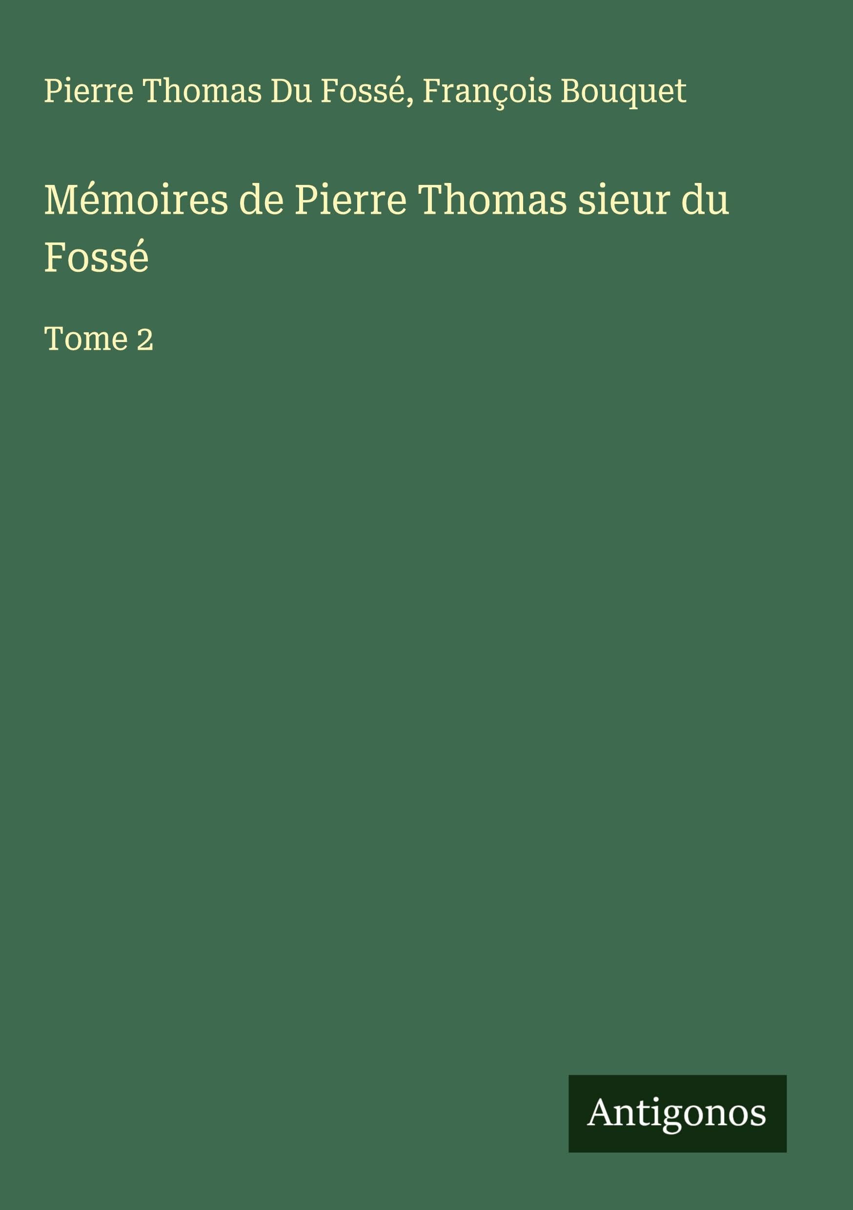 Mémoires de Pierre Thomas sieur du Fossé Classics