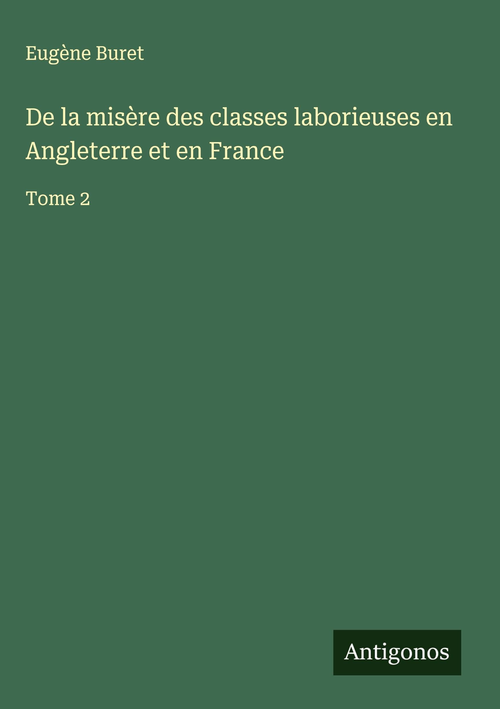 De la misère des classes laborieuses en Angleterre et en France Classics