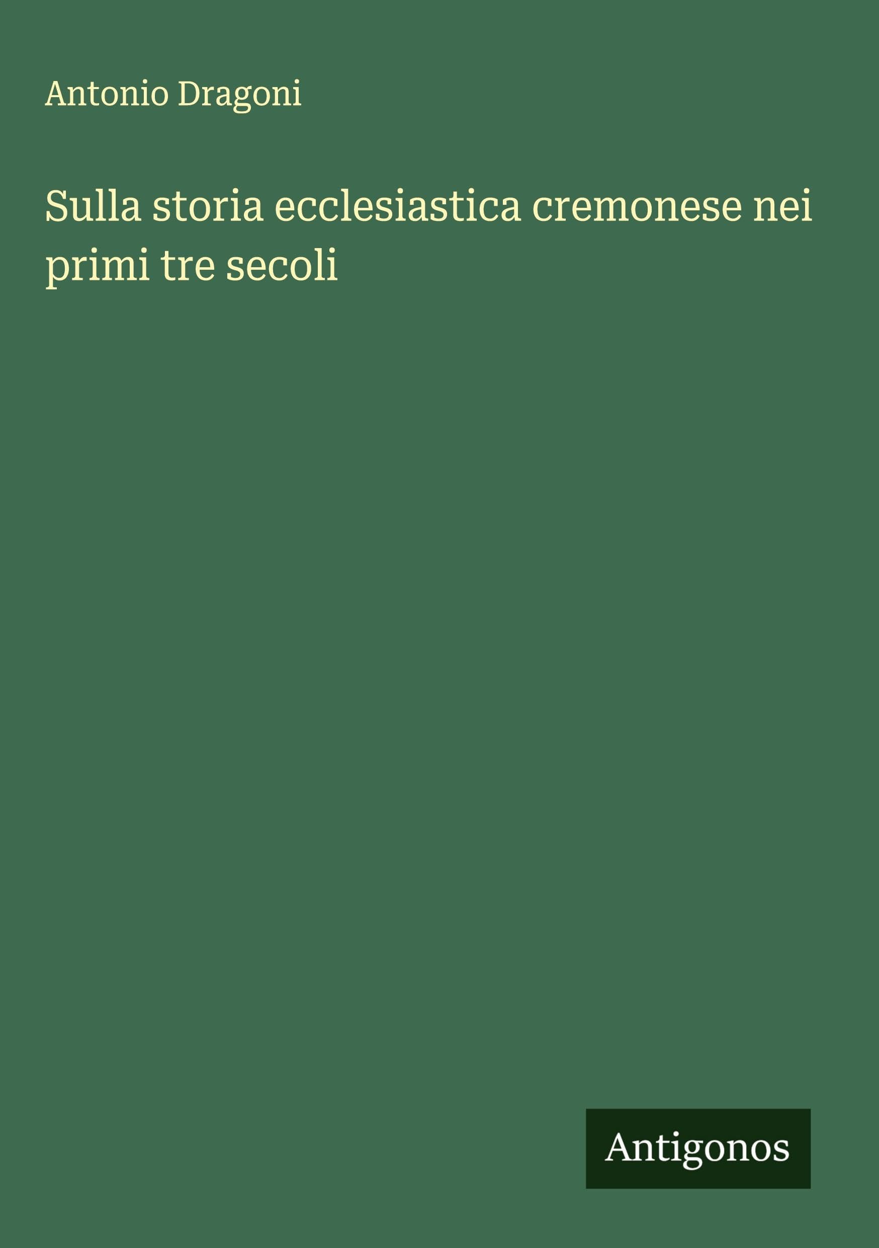 Sulla storia ecclesiastica cremonese nei primi tre secoli Classics