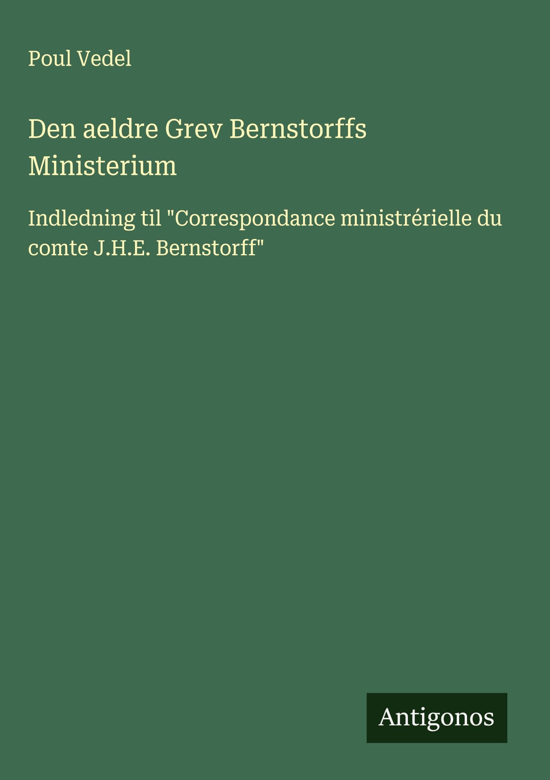 Den aeldre Grev Bernstorffs Ministerium Classics